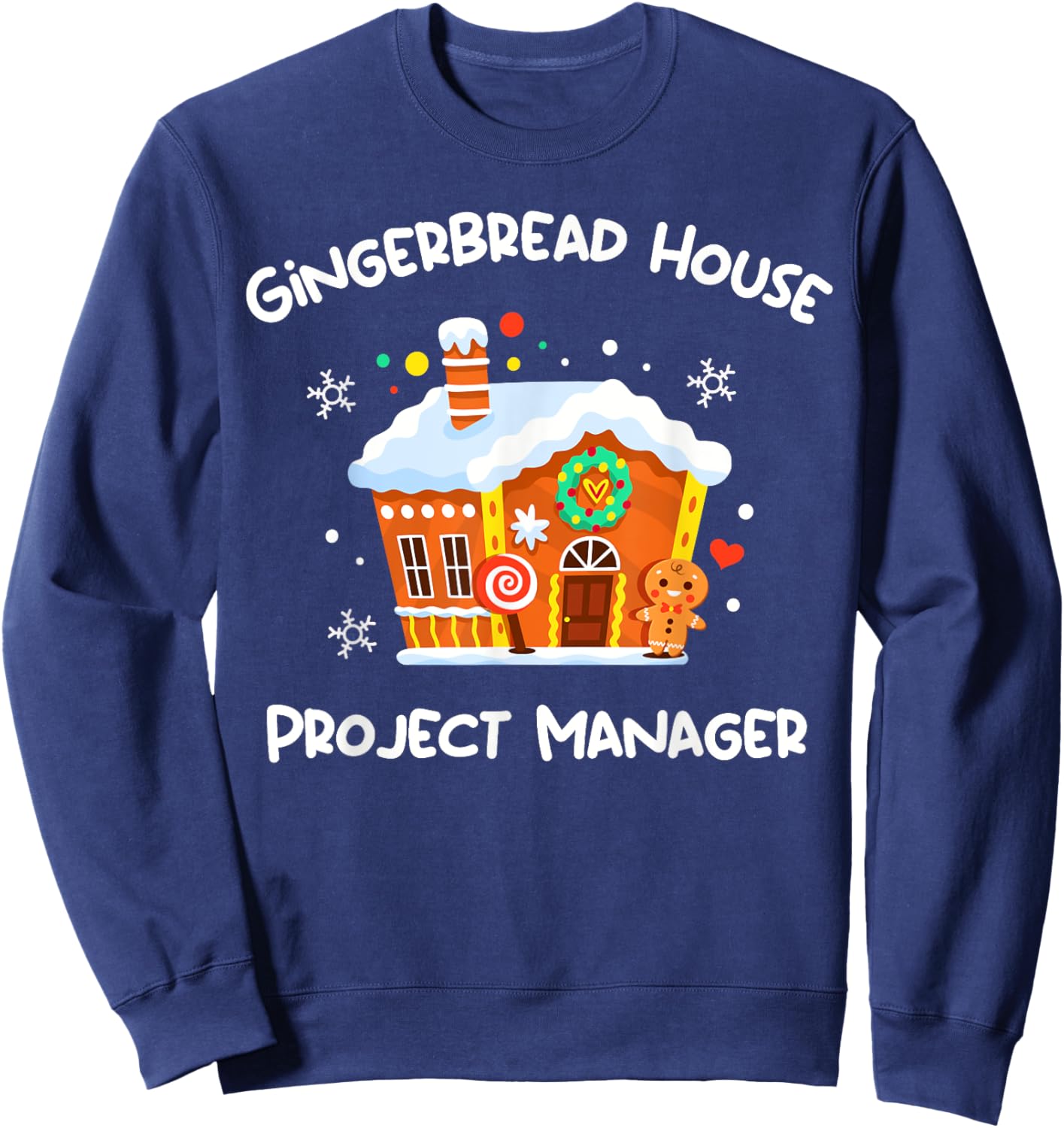 Gingerbread House Project Manager Decorating Christmas Cute Sweatshirt - Sweatshirt | Navy