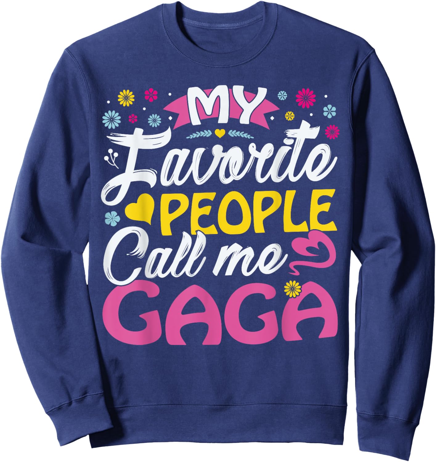 Gaga Gifts from Grandkids My Favorite People call me Gaga Sweatshirt - Sweatshirt | Navy