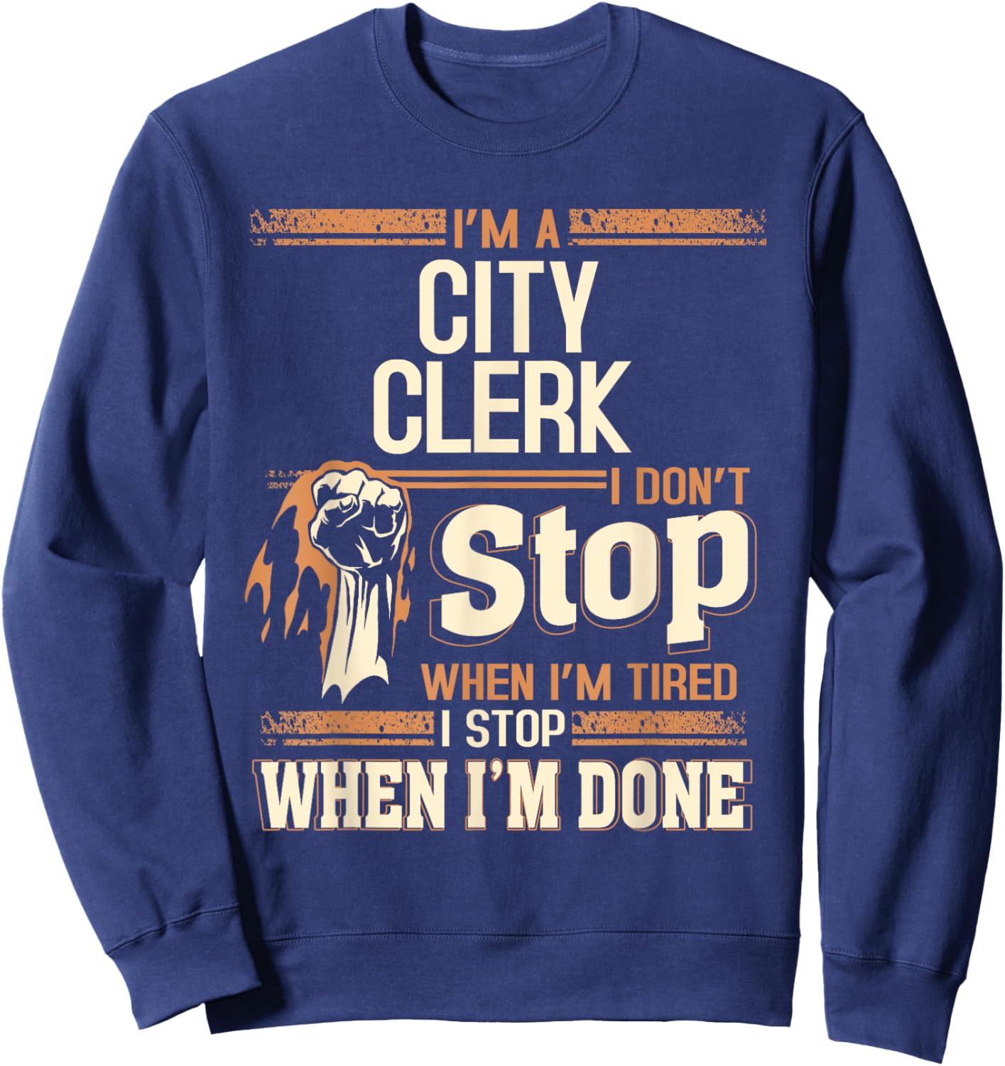 I'm A City Clerk I Don't Stop Sweatshirt - Sweatshirt | Navy