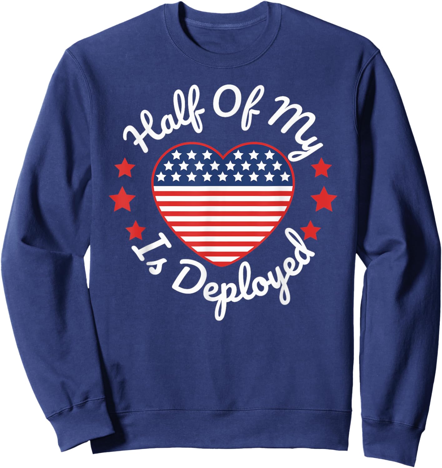 Half Of My Heart Is Deployed Deployment Gift Wife Mother Sweatshirt - Sweatshirt | Navy