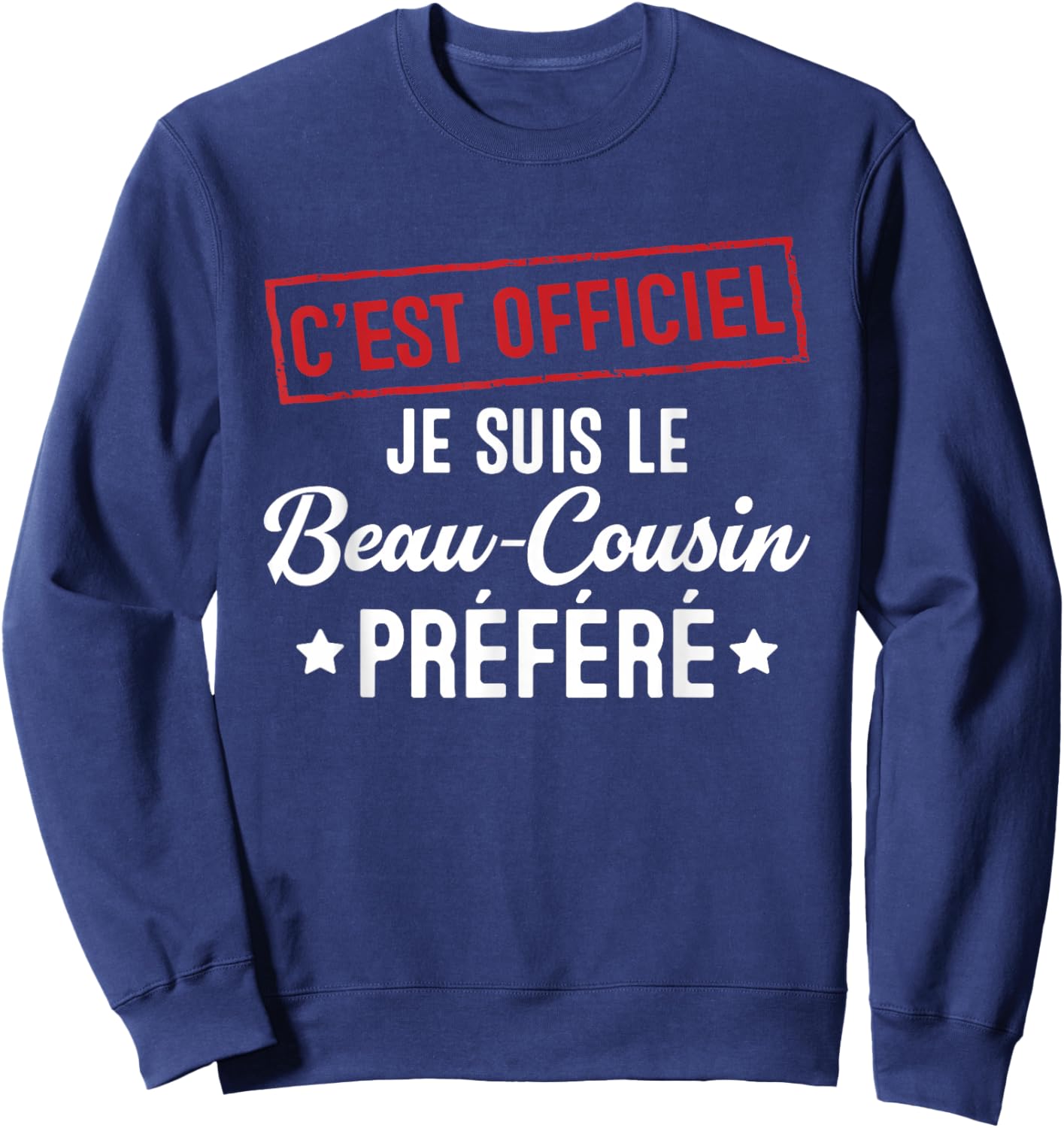 It's official, I'm the favorite gift stepcousin Sweatshirt - Sweatshirt | Navy