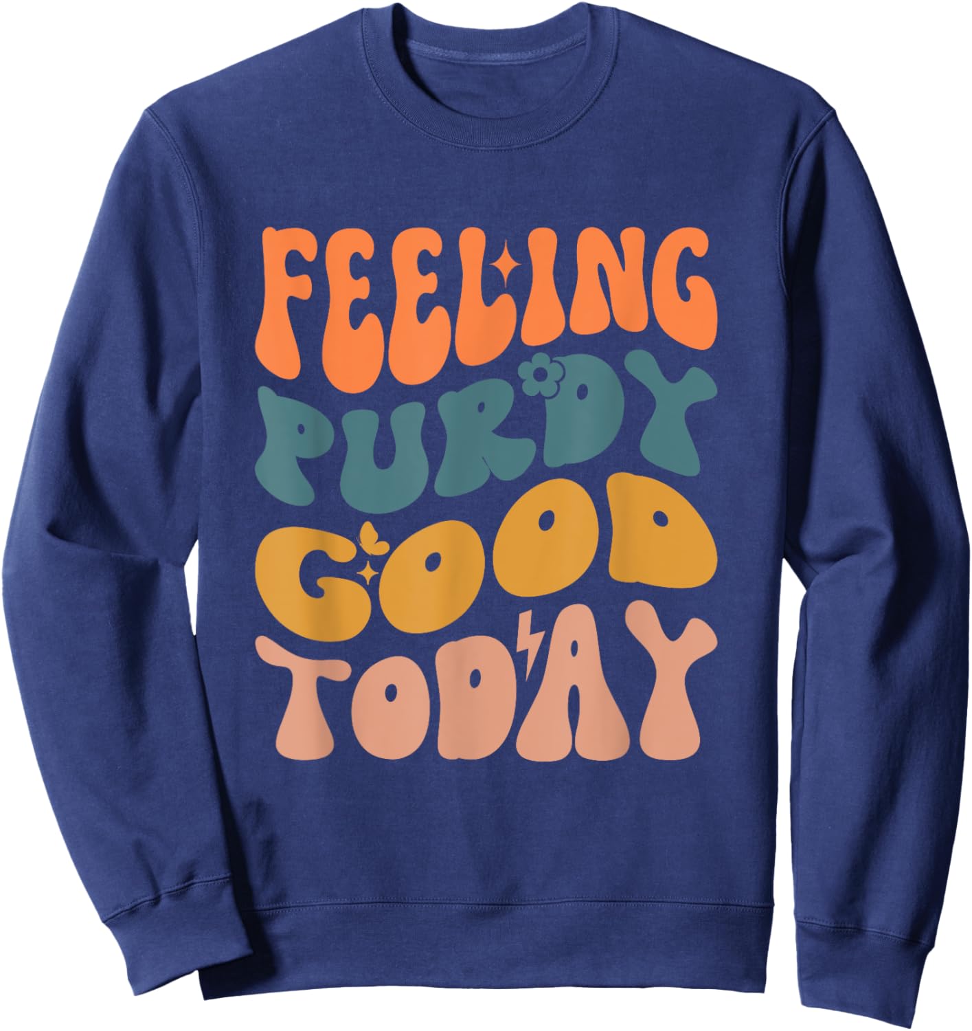 Feeling Purdy Good Today Sweatshirt - Sweatshirt | Navy