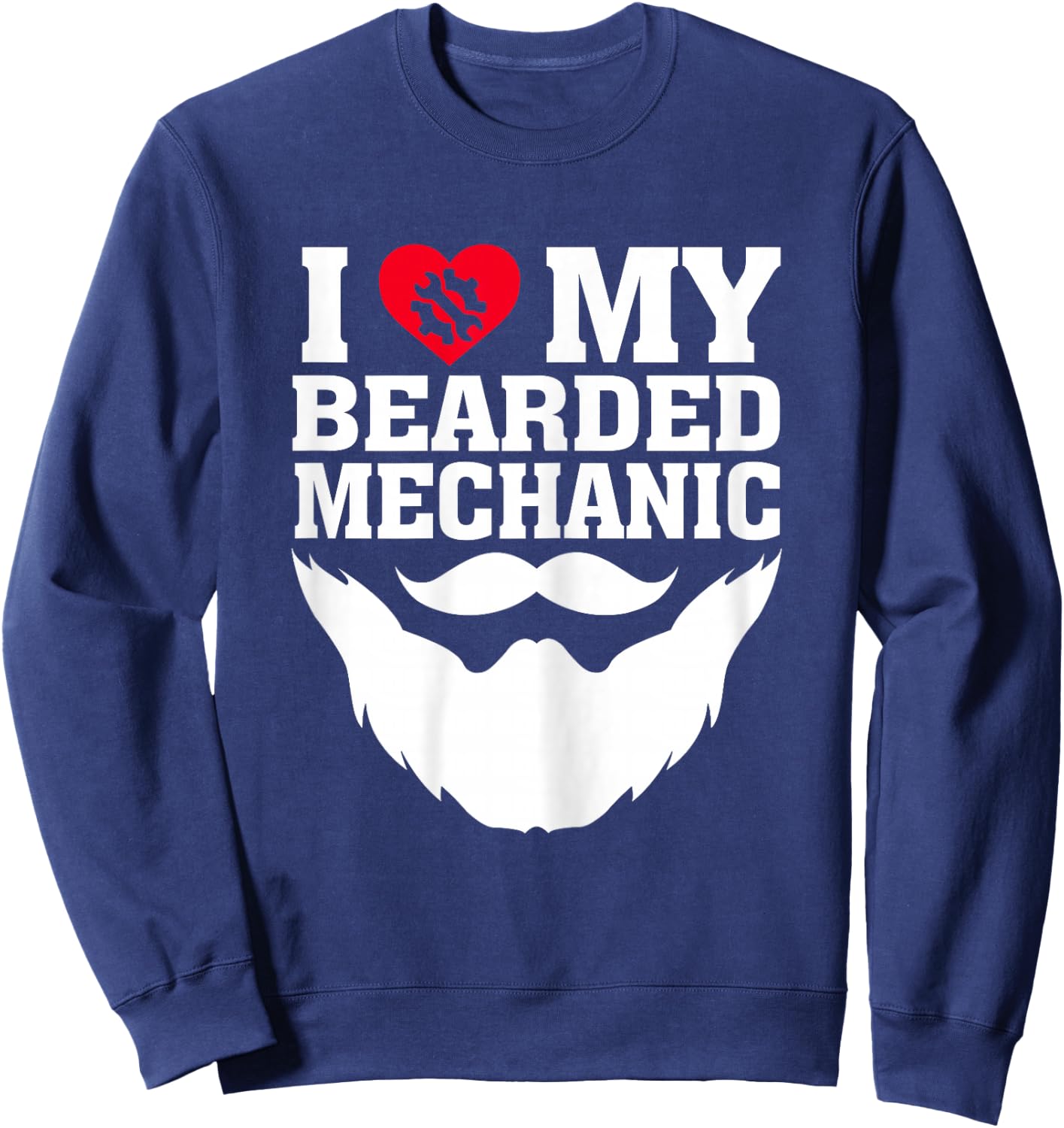 Funny I Love My Bearded Mechanic Wife's Gift Sweatshirt - Sweatshirt | Navy