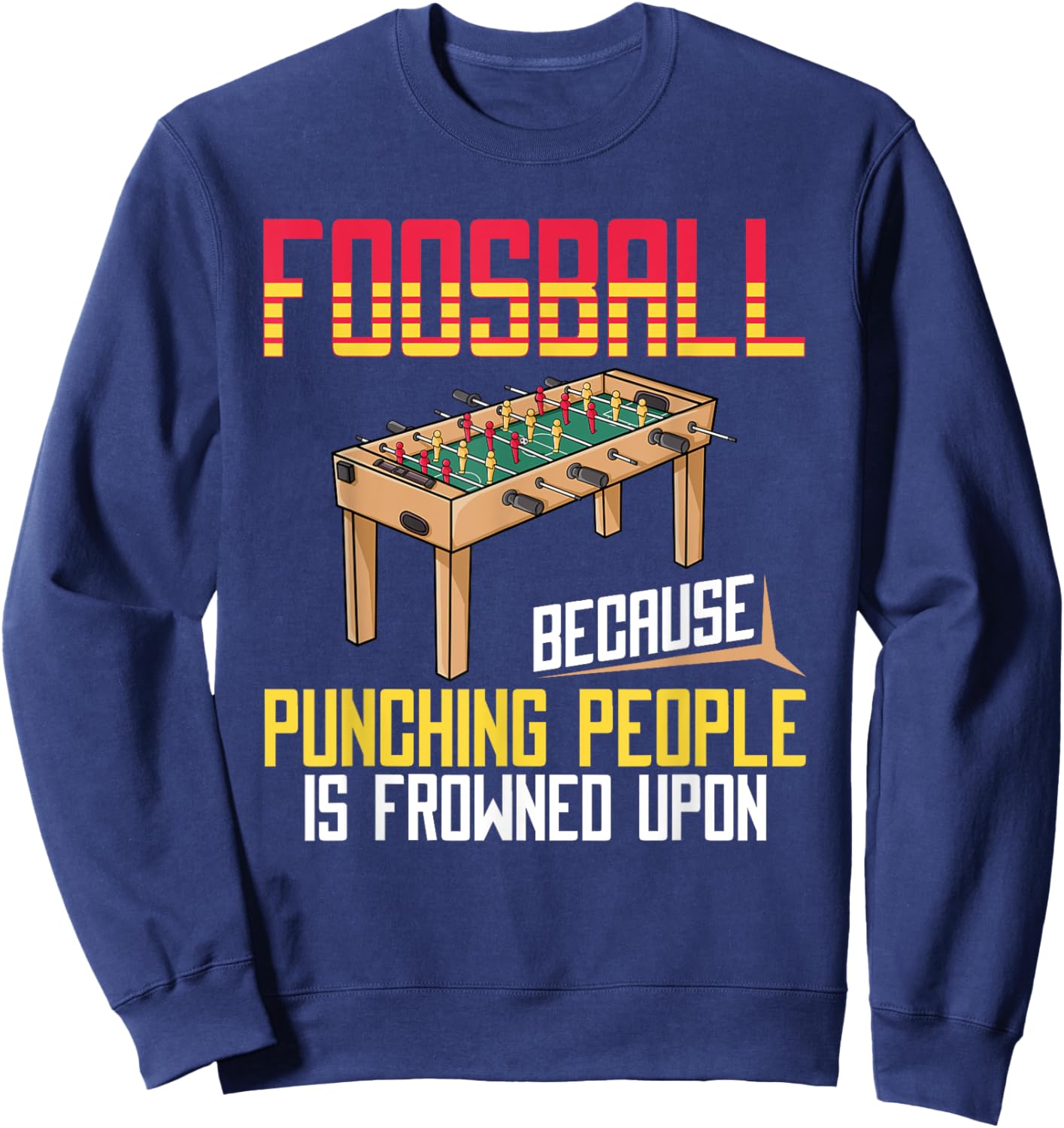Foosball Game Football Soccer Table Outdoor Sweatshirt - Sweatshirt | Navy