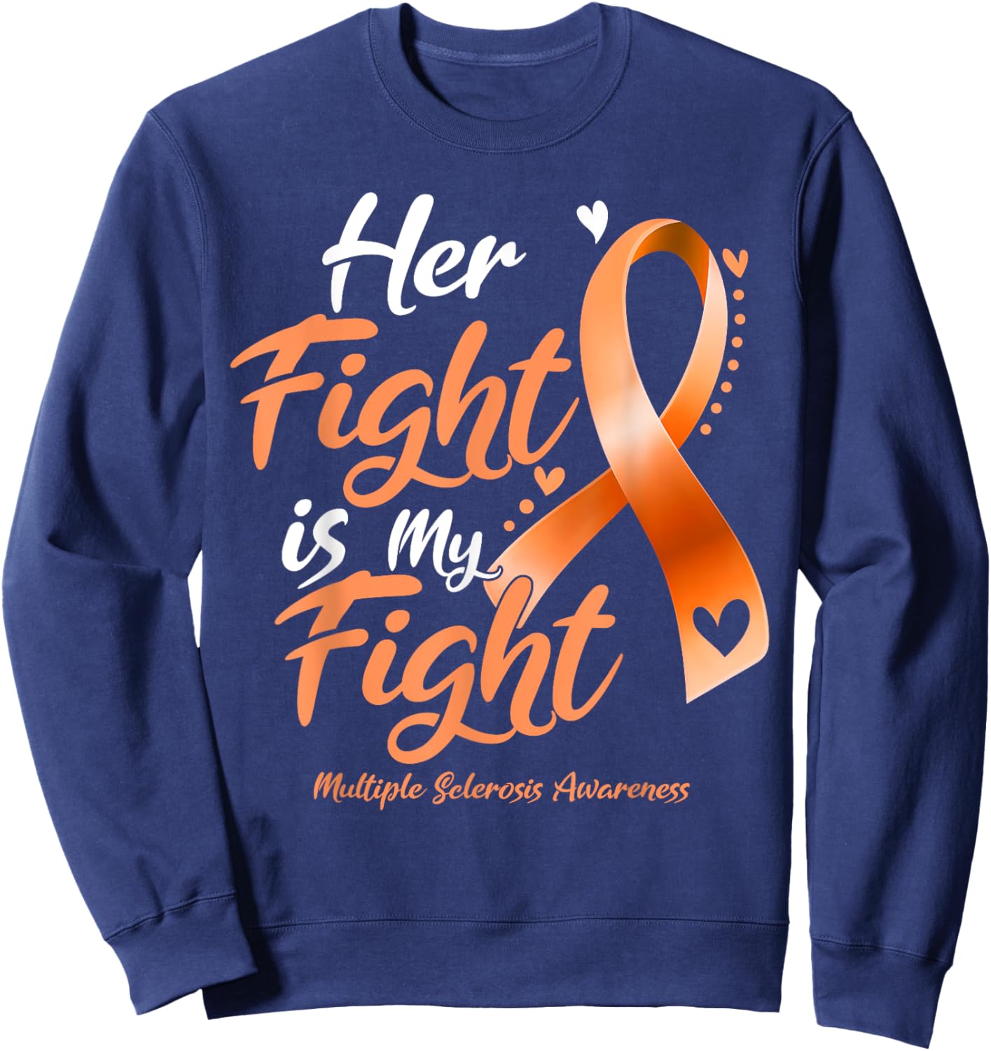 Her Fight My Fight MS Multiple Sclerosis Awareness Women Men Sweatshirt - Sweatshirt | Navy