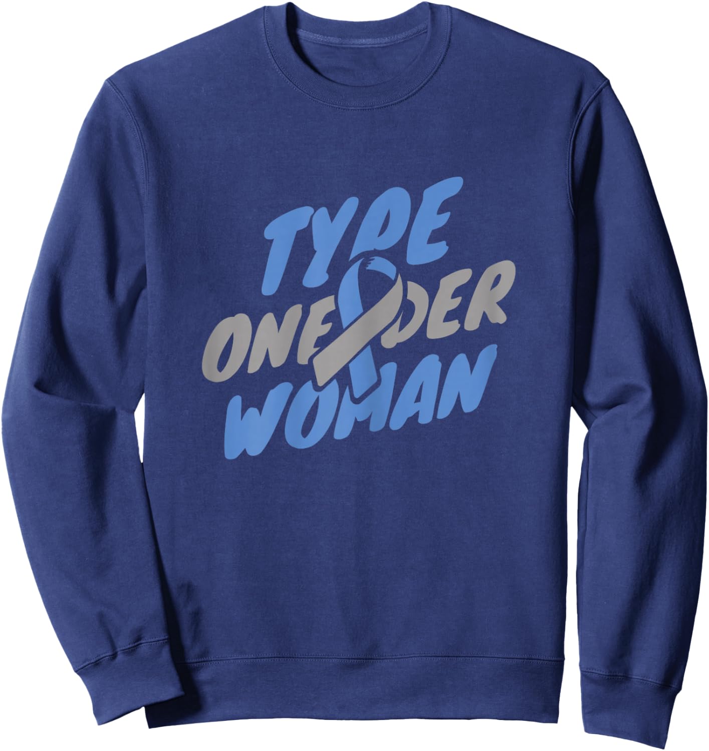 Diabetes Awareness - T1D Type One-Der Woman Sweatshirt - Sweatshirt | Navy