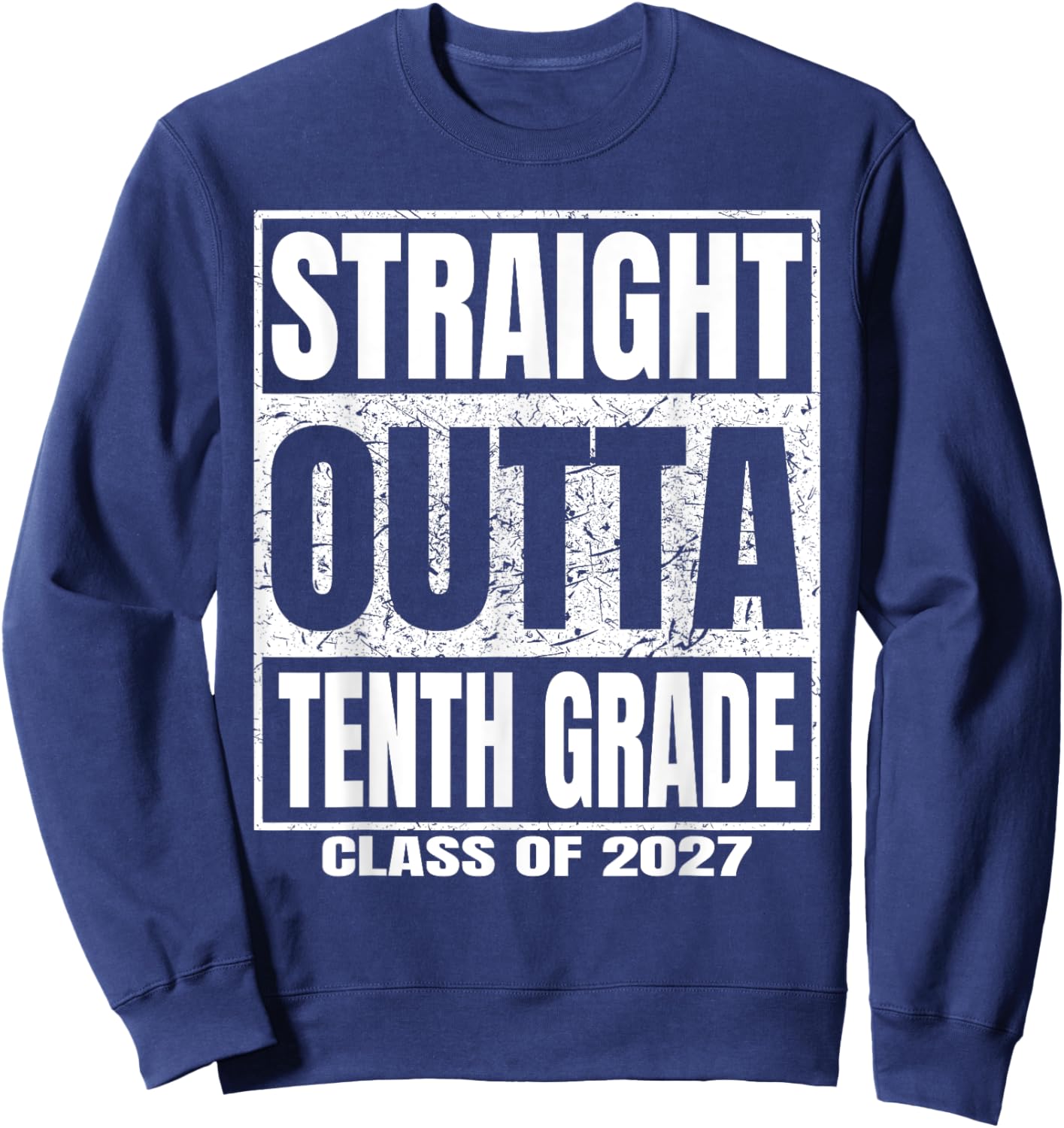 Straight Outta Tenth Grade Graduation Class 2027 10th Grade Sweatshirt - Sweatshirt | Navy