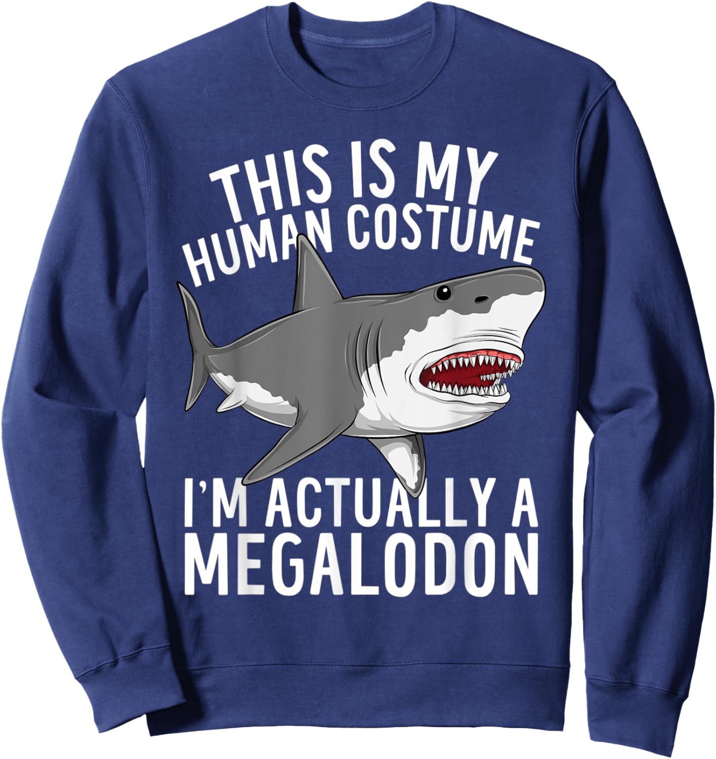 This Is My Human Costume Megalodon Funny Shark Lover Sweatshirt - Sweatshirt | Navy
