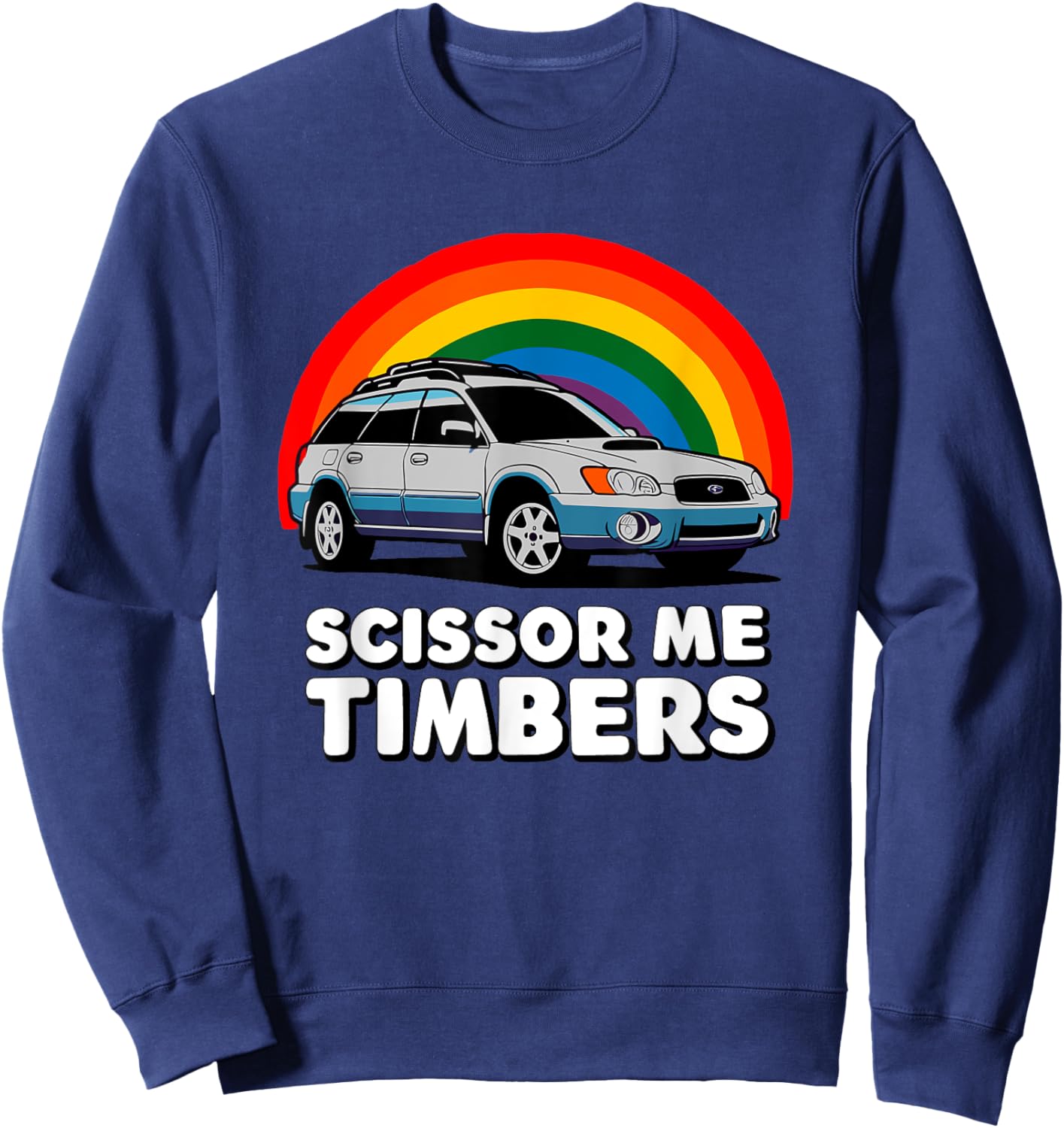Scissor Me Timbers Funny Car Meme Station Wagon Off Road Sweatshirt - Sweatshirt | Navy
