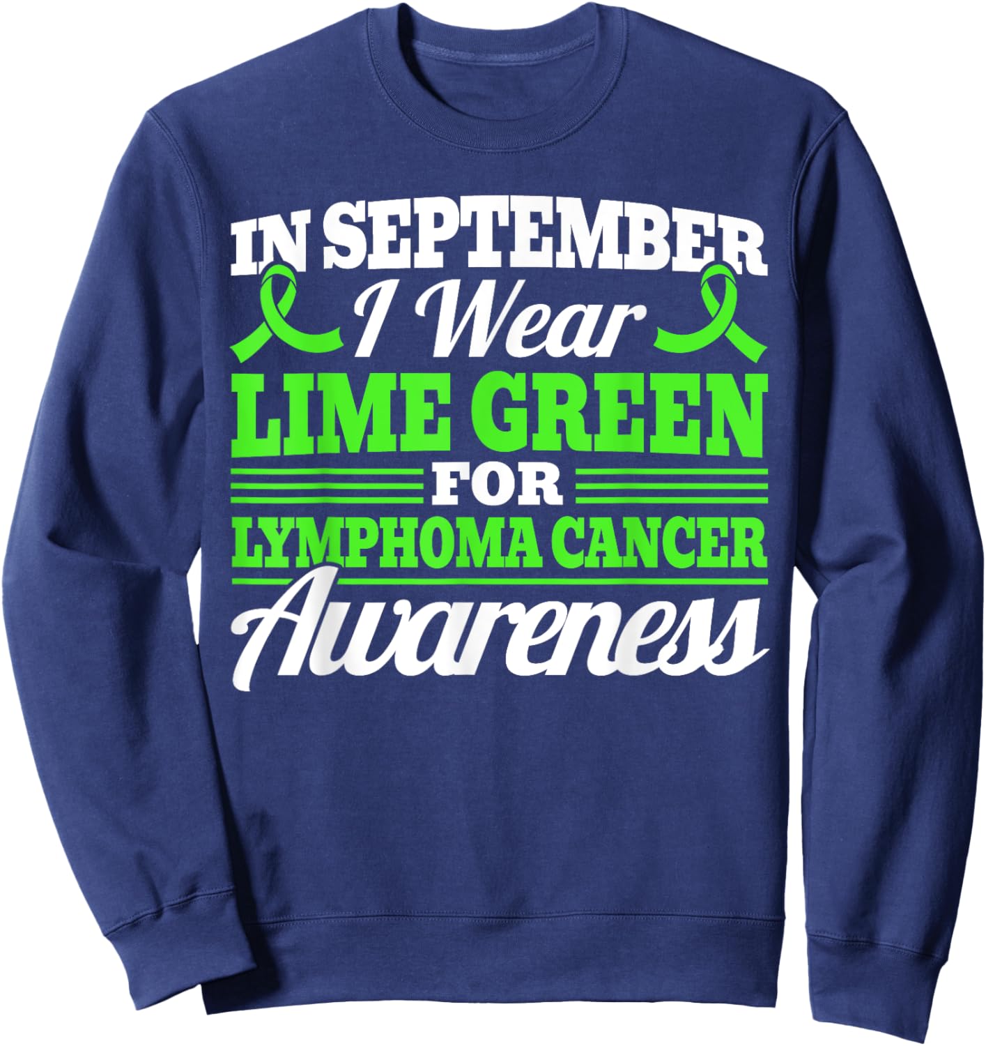In September I Wear Green For Lymphoma Cancer Awareness Sweatshirt - Sweatshirt | Navy