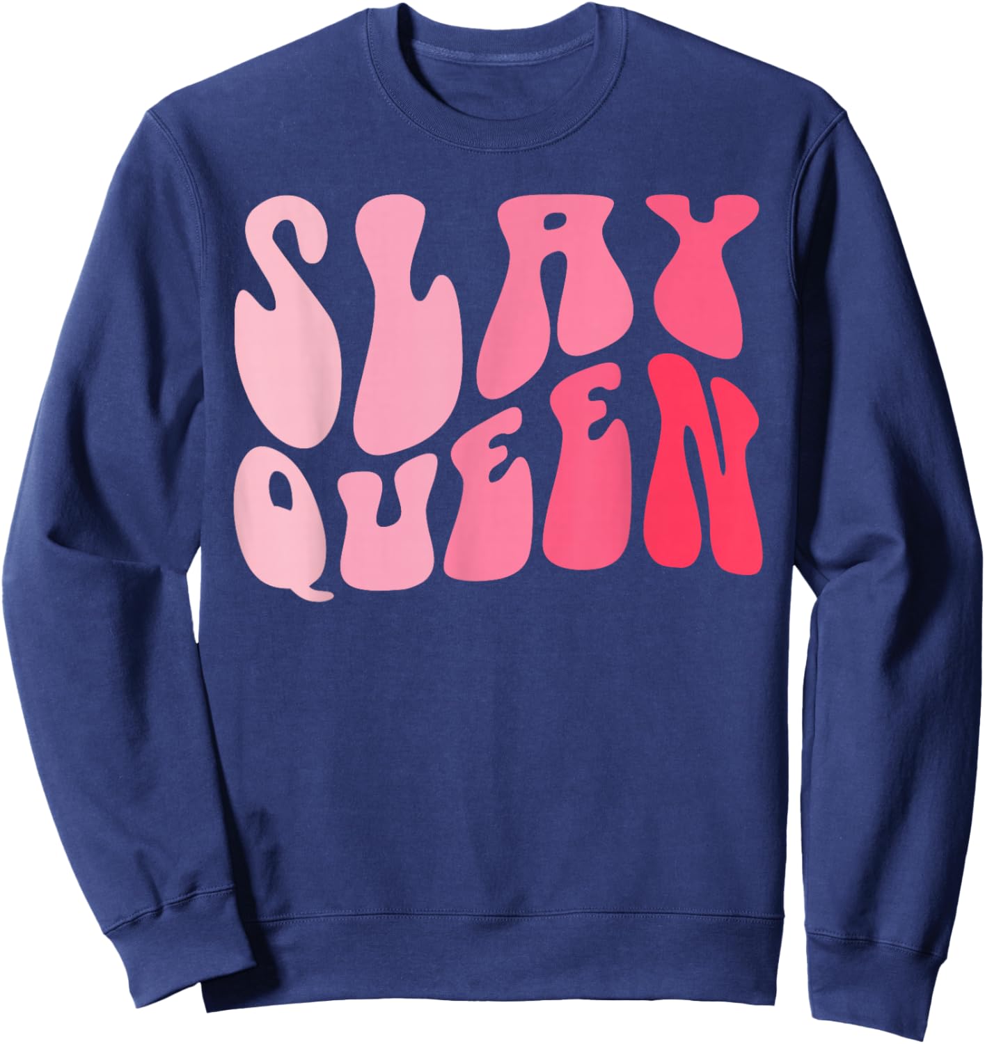 Slay Queen Slang for Self Confidence Make Someone Laugh Girl Sweatshirt - Sweatshirt | Navy