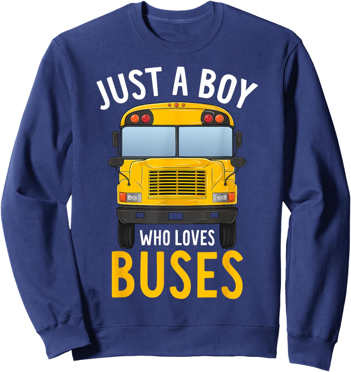 Just A Boy Who Loves Buses Cute Yellow Bus Lover Kids Boys Sweatshirt - Sweatshirt | Navy
