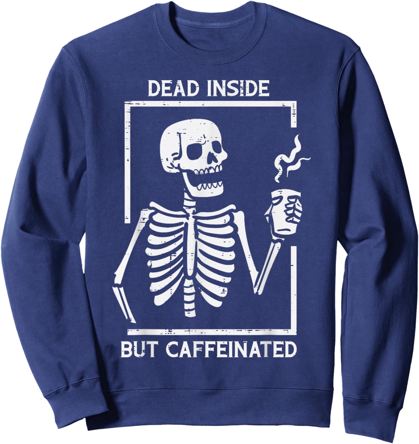 Halloween Skeleton Dead Inside Caffeinated Costume Men Women Sweatshirt - Sweatshirt | Navy