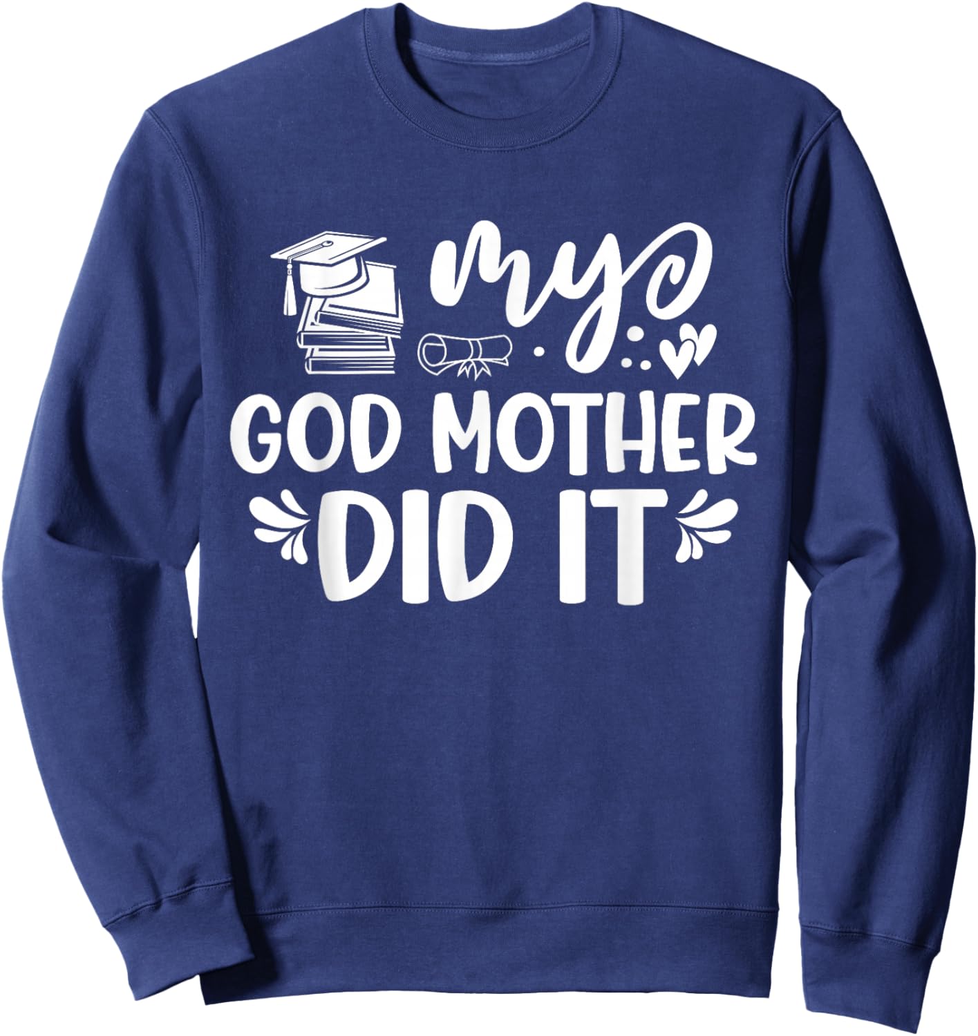 My Godmother Did It Graduation Graduated Tie Dye Sweatshirt - Sweatshirt | Navy