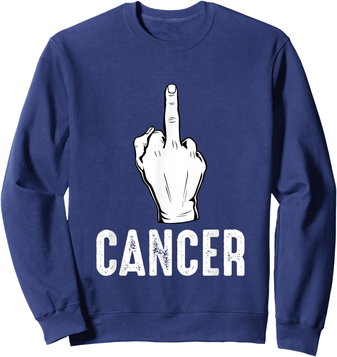 Middle Finger Cancer Fuck Cancer Awareness Month F Word Sweatshirt - Sweatshirt | Navy