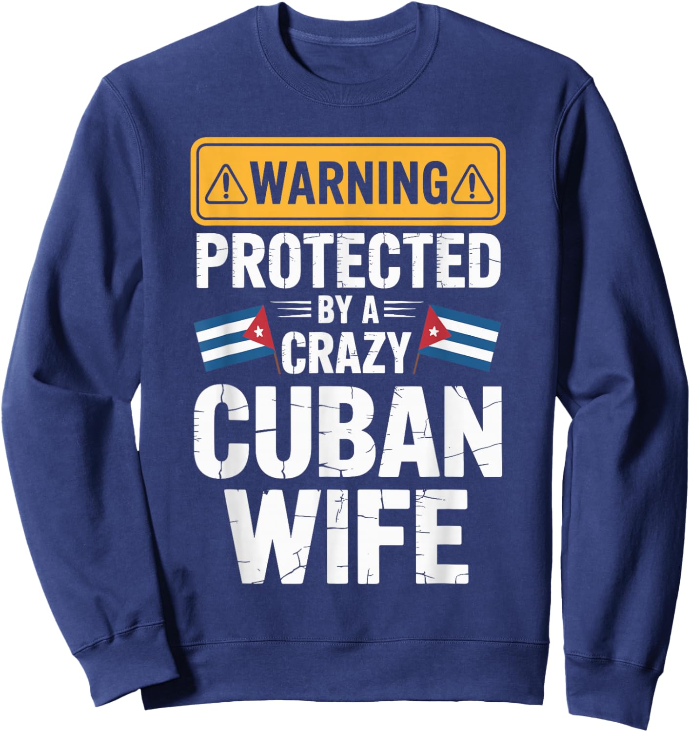Warning Protected By A Crazy Cuban Wife Sweatshirt - Sweatshirt | Navy