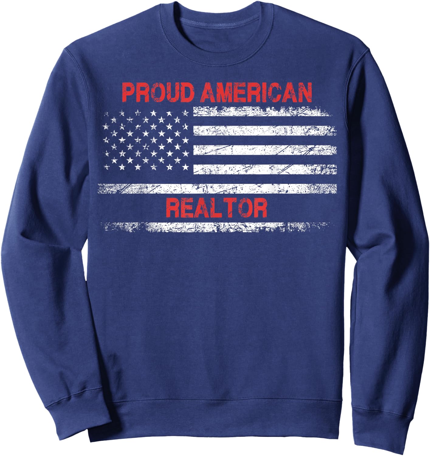 Proud American Patriotic USA Flag Gift Realtor Men Sweatshirt - Sweatshirt | Navy