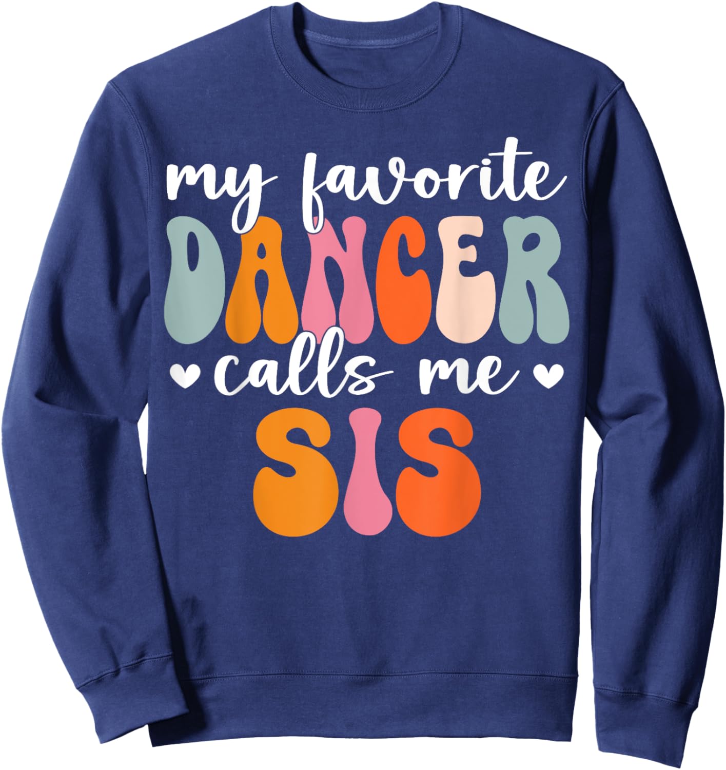 Retro Groovy Dancer My Favorite Dancer Calls Me Sis Sweatshirt - Sweatshirt | Navy