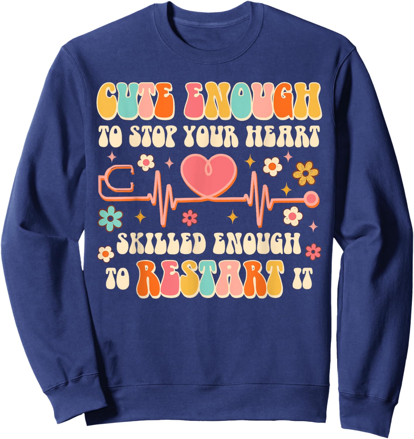 Cute Enough To Stop Yours Heart Nurse CNA Nursing Groovy Sweatshirt - Sweatshirt | Navy