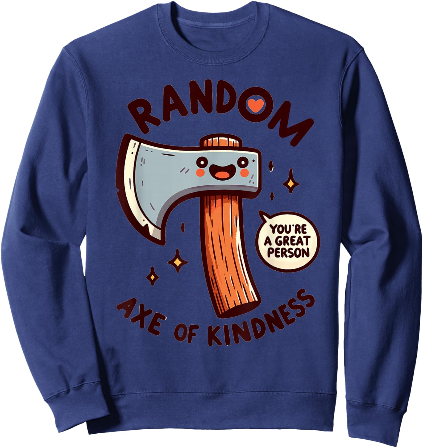 Funny Axe Saying Random Acts Of Kindness Axe Throwing Pun Sweatshirt - Sweatshirt | Navy