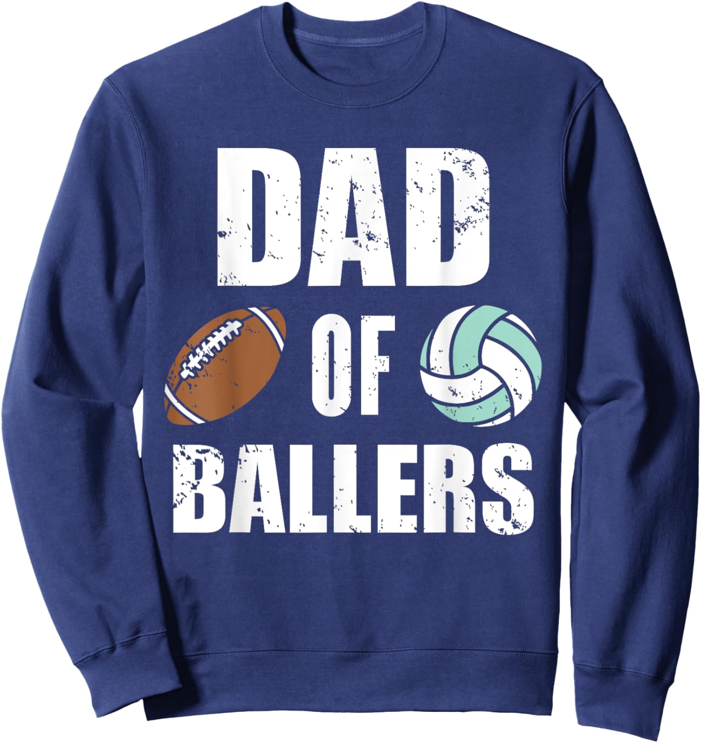 Dad Of Ballers Funny Football Volleyball Dad Sweatshirt - Sweatshirt | Navy