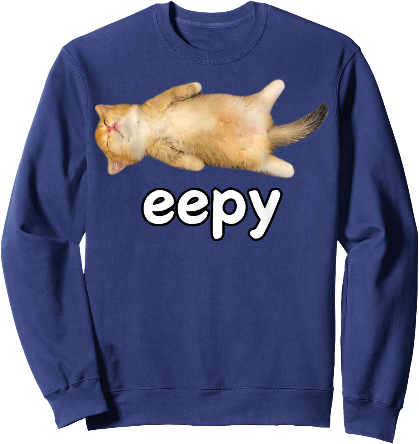 Eepy Cat Meme Sleepy Cat Lover Funy Memes Internet Memes Pun Women Kids Sweatshirt - Sweatshirt | Navy