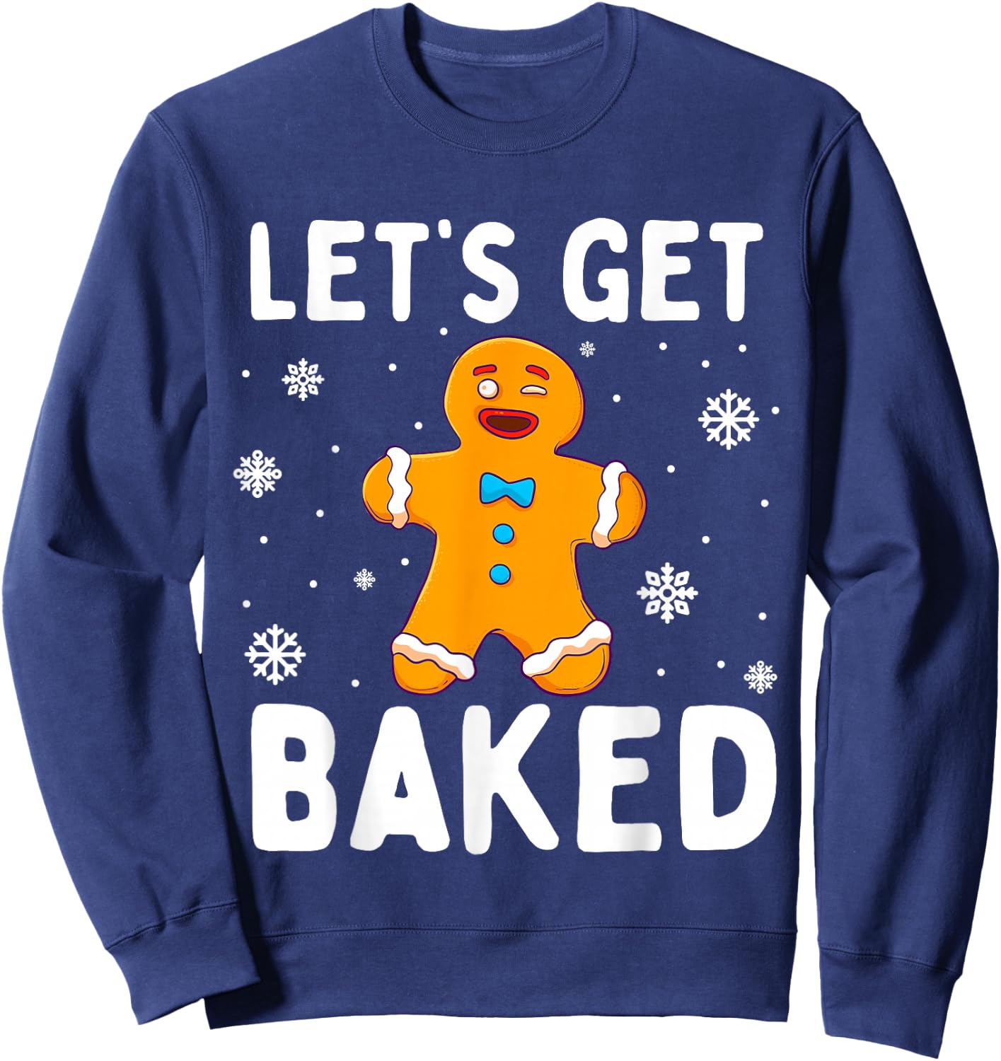 Lets Get Baked Gingerbread Man Christmas Funny Cookie Baking Sweatshirt - Sweatshirt | Navy