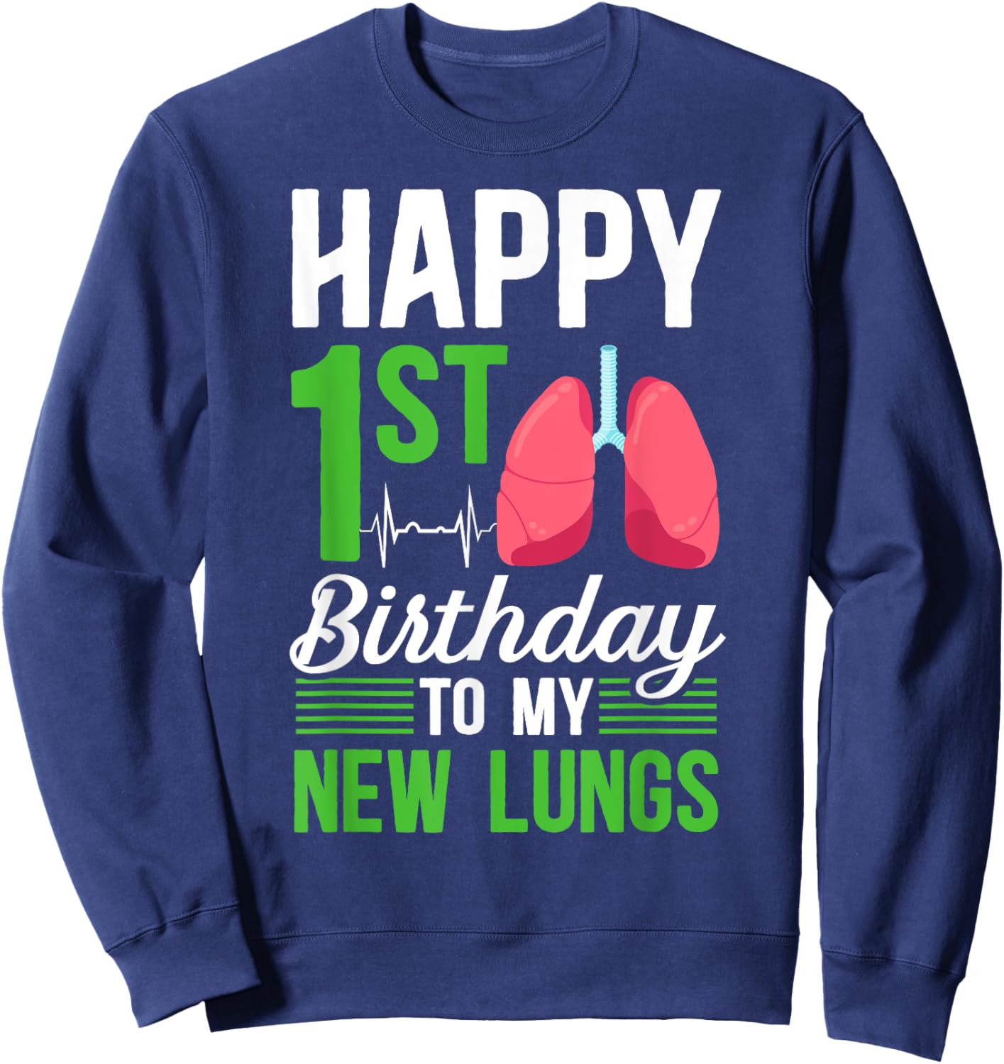 Happy 1 Year Lung Transplant Anniversary Lung Recipient Sweatshirt - Sweatshirt | Navy