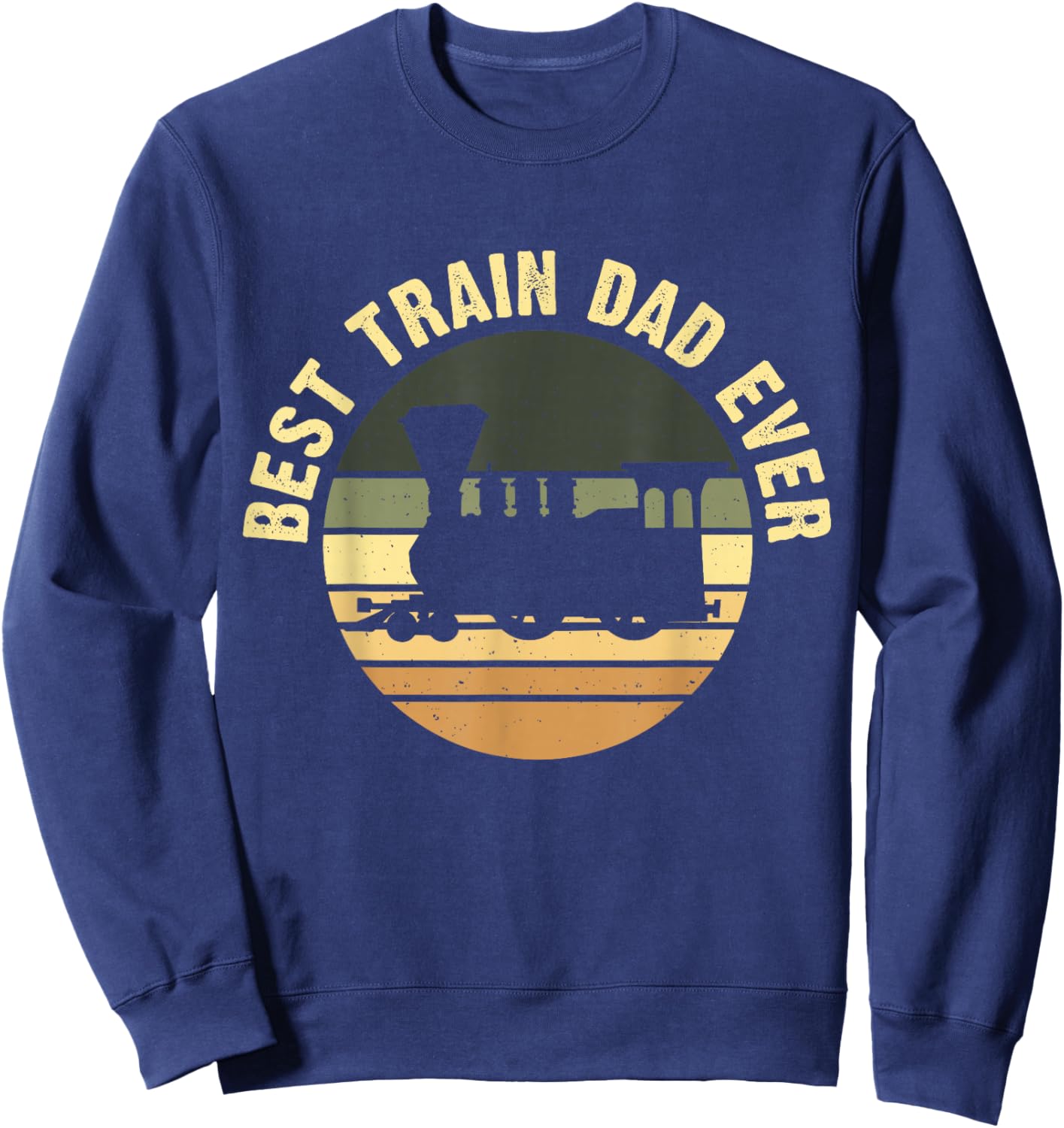Best Train Dad Ever - Fathersday Daddy Fathers Day Sweatshirt - Sweatshirt | Navy