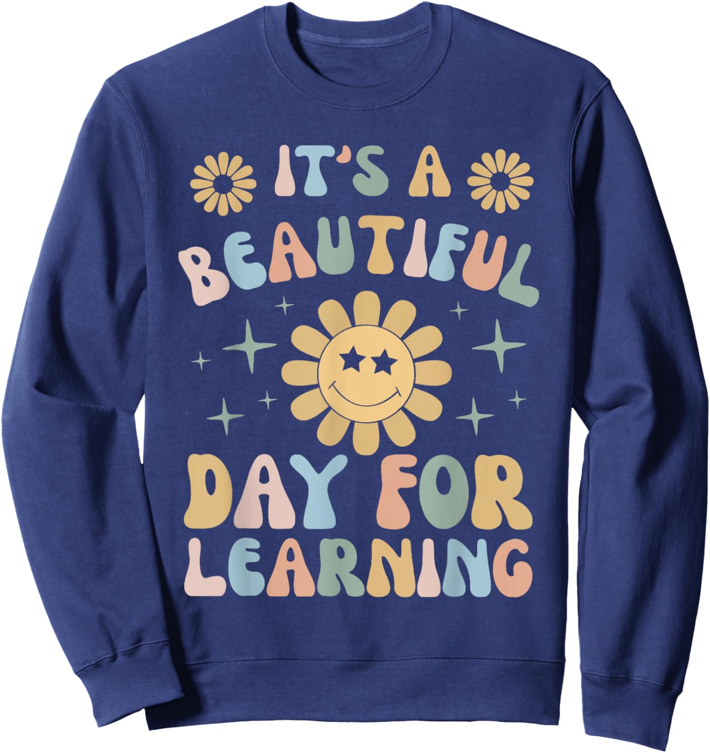 It's Beautiful Day For Learning Retro Teacher Students Women Sweatshirt - Sweatshirt | Navy