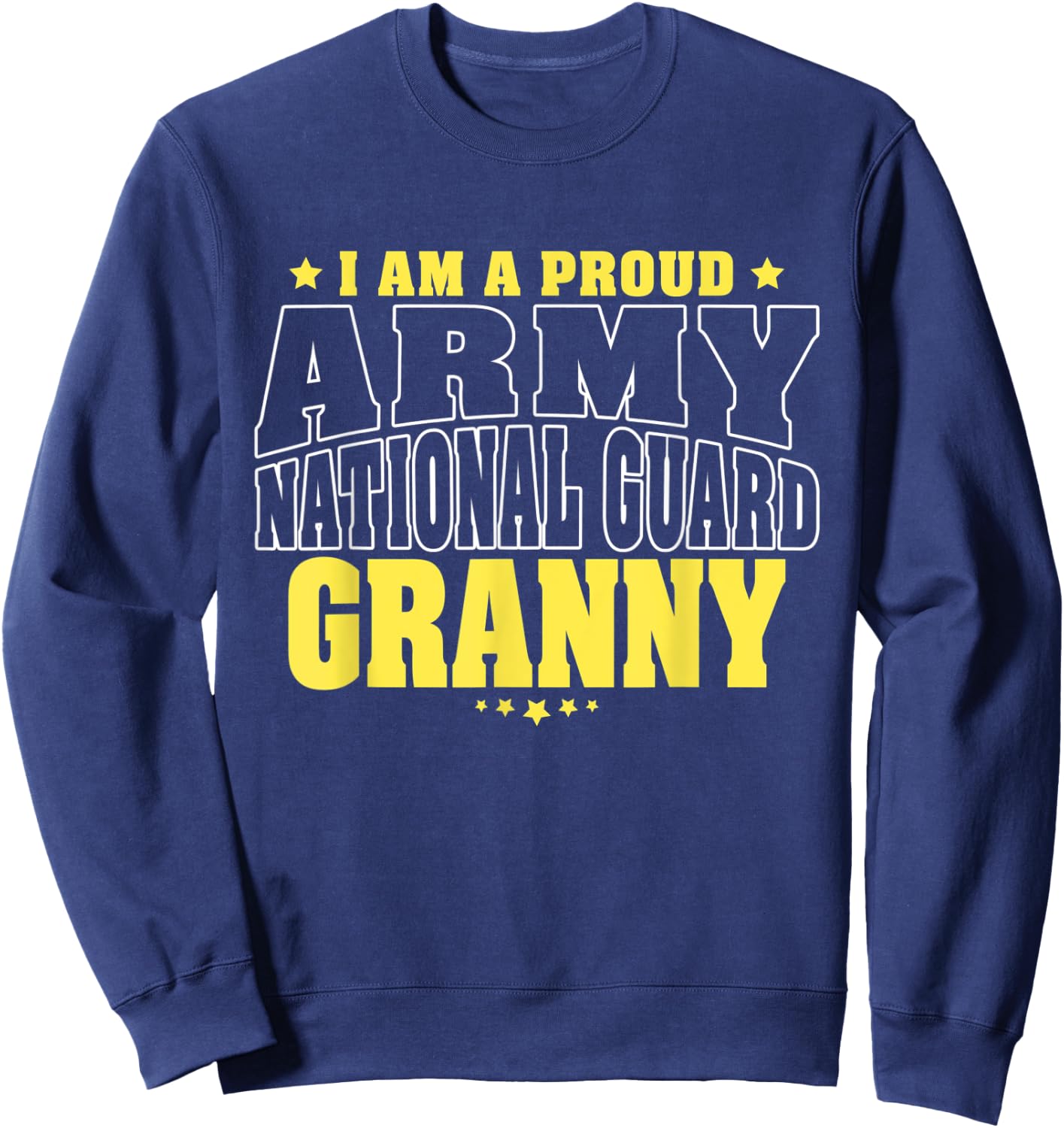 I Am A Proud Army National Guard Granny - Military Grandma Sweatshirt - Sweatshirt | Navy