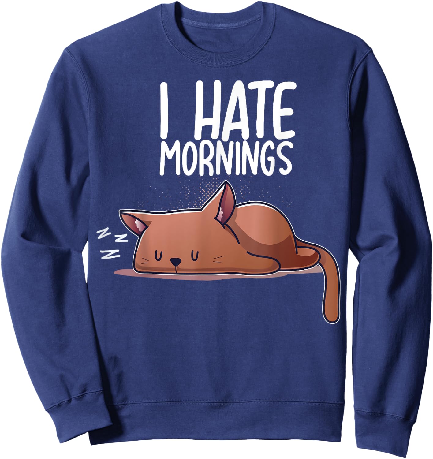 I Hate Mornings Sleeping Cat Kitten Sleep Nap Coffee Nerd Sweatshirt - Sweatshirt | Navy