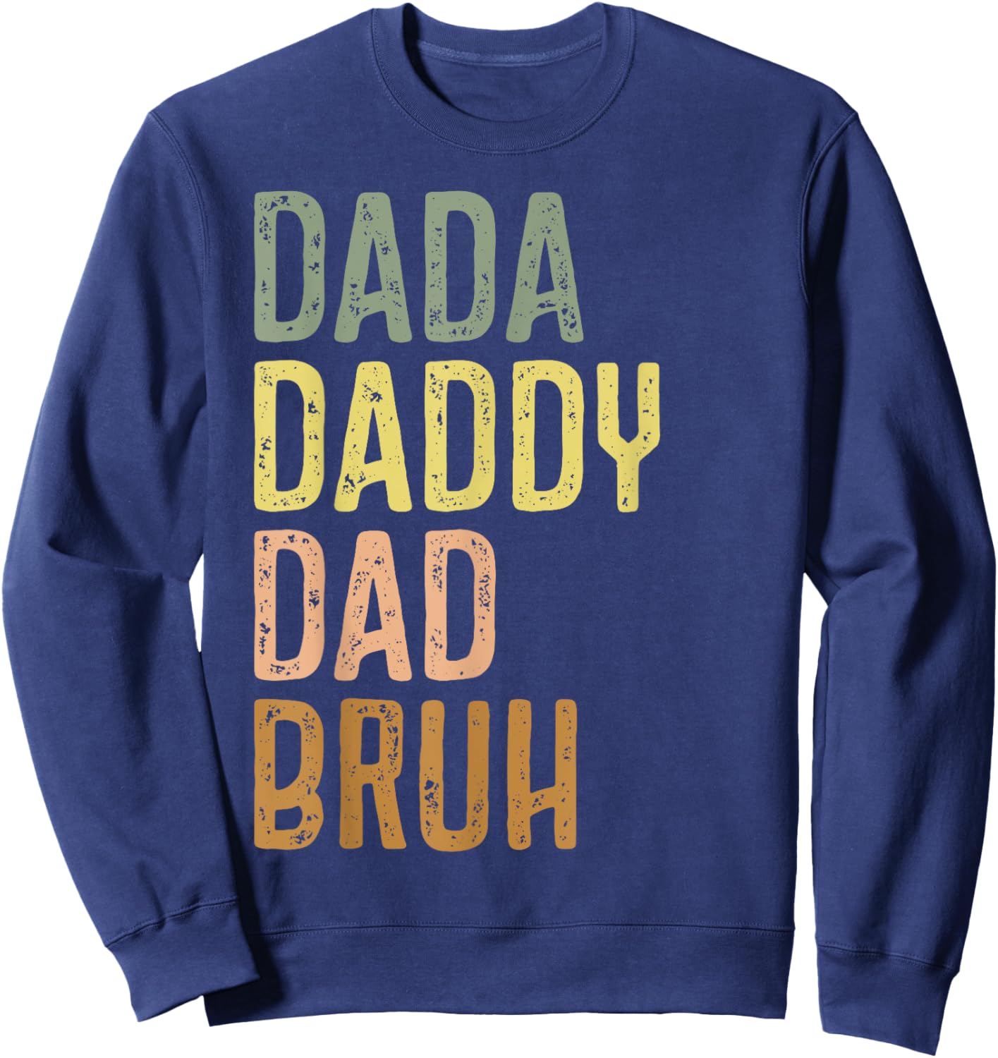 Dad Shirts Dada Daddy Dad Bruh Vintage Fathers Day Sweatshirt - Sweatshirt | Navy