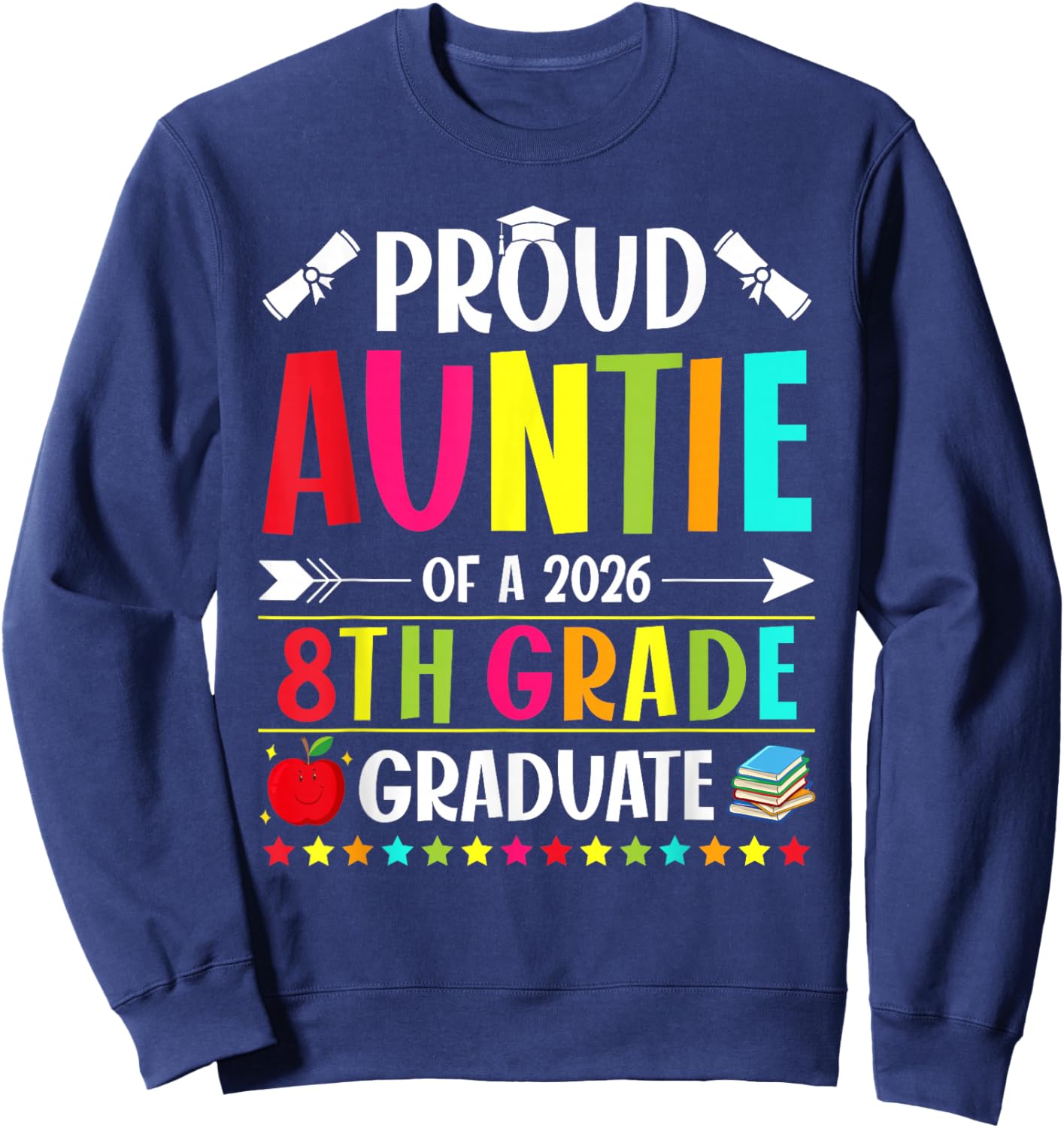 Proud Auntie of a Class of 2026 8th Grade Graduate Sweatshirt - Sweatshirt | Navy