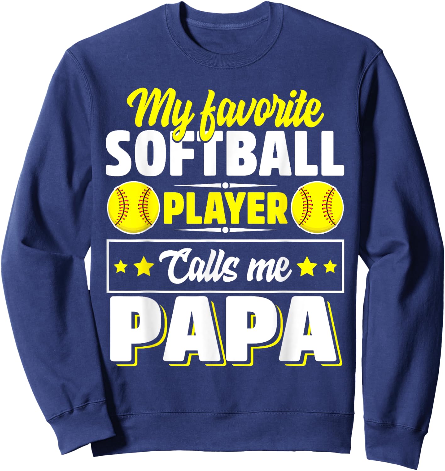 My Favorite Softball Player Calls Me Papa Cute Sweatshirt - Sweatshirt | Navy