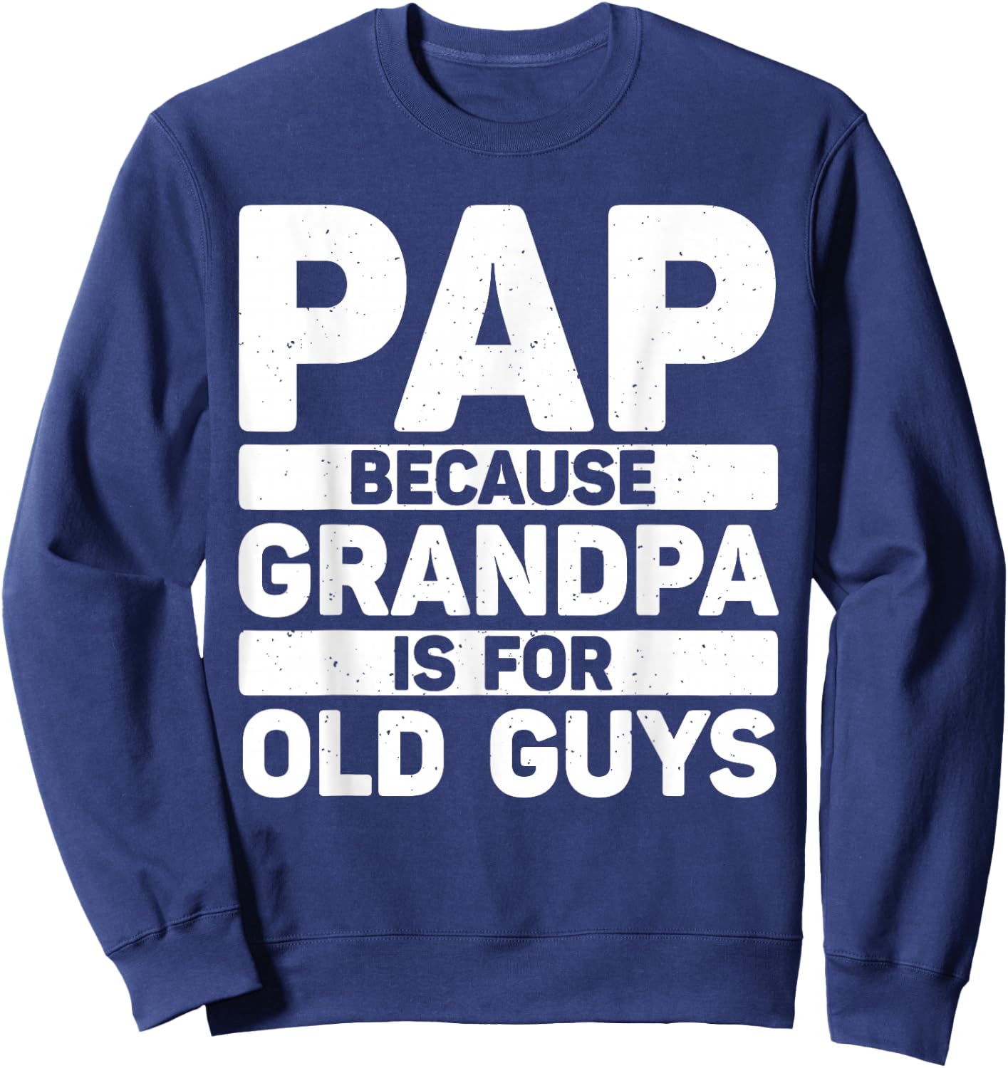 Funny Pap Design for Grandpa from Grandkids Father's Day Pap Sweatshirt - Sweatshirt | Navy