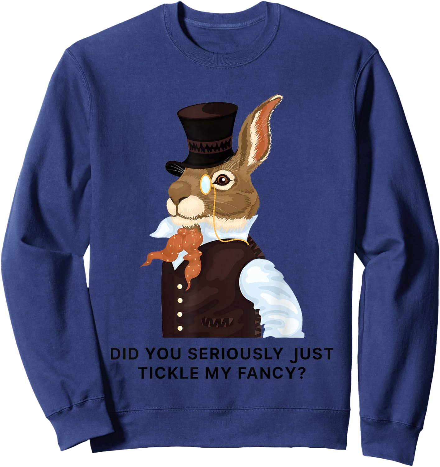 Rabbit Did You Just Tickle My Fancy Sweatshirt - Sweatshirt | Navy