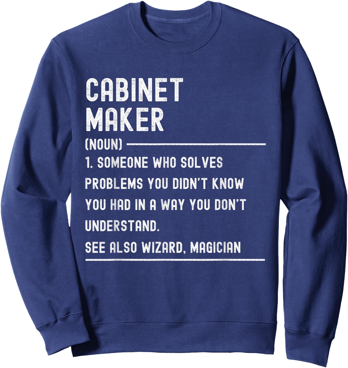 Cabinet Maker Definition Shirts Funny Job Title Sweatshirt - Sweatshirt | Navy