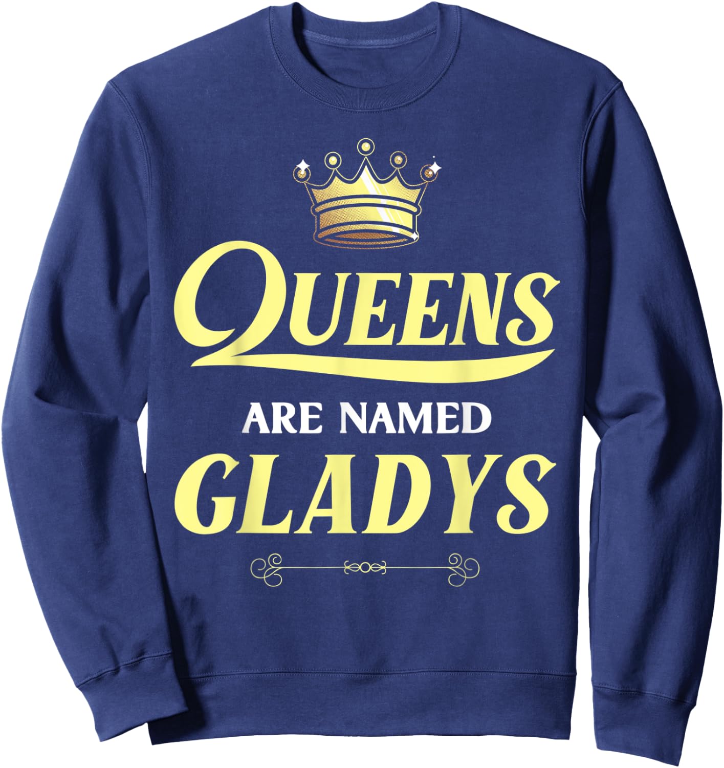 Queens Are Named GLADYS Gift Personalized Funny Birthday Sweatshirt - Sweatshirt | Navy
