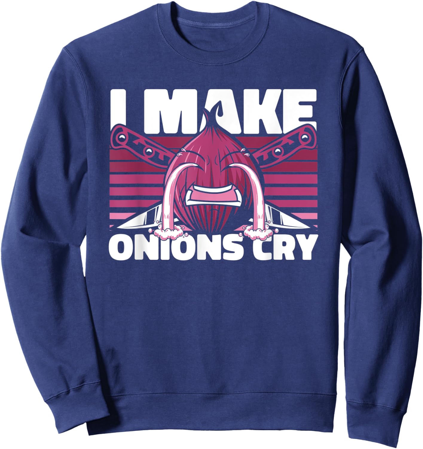 I Make Onions Cry Cook Chef De Cuisine Sous Chef Chef Sweatshirt - Sweatshirt | Navy