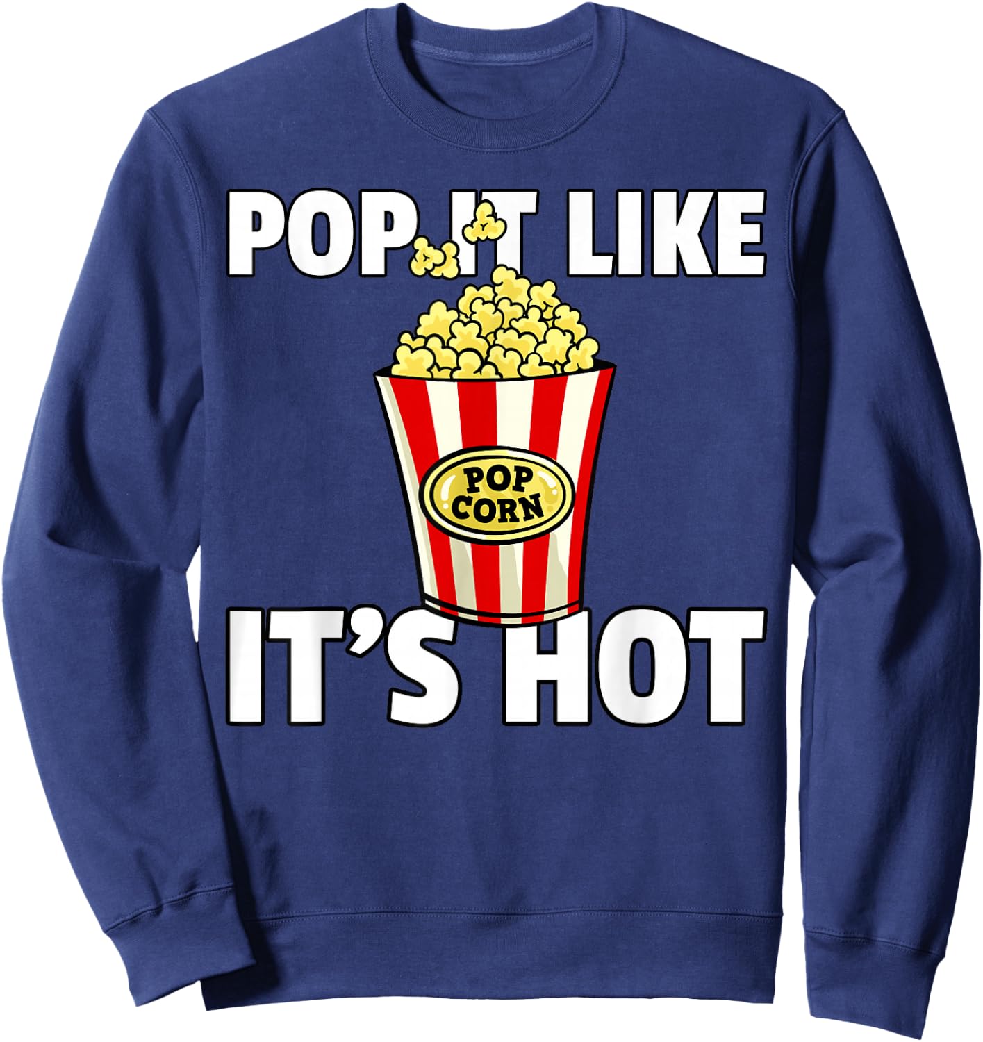 Pop It Like It's Hot Popcorn Cinema Movie Snack Sweatshirt - Sweatshirt | Navy
