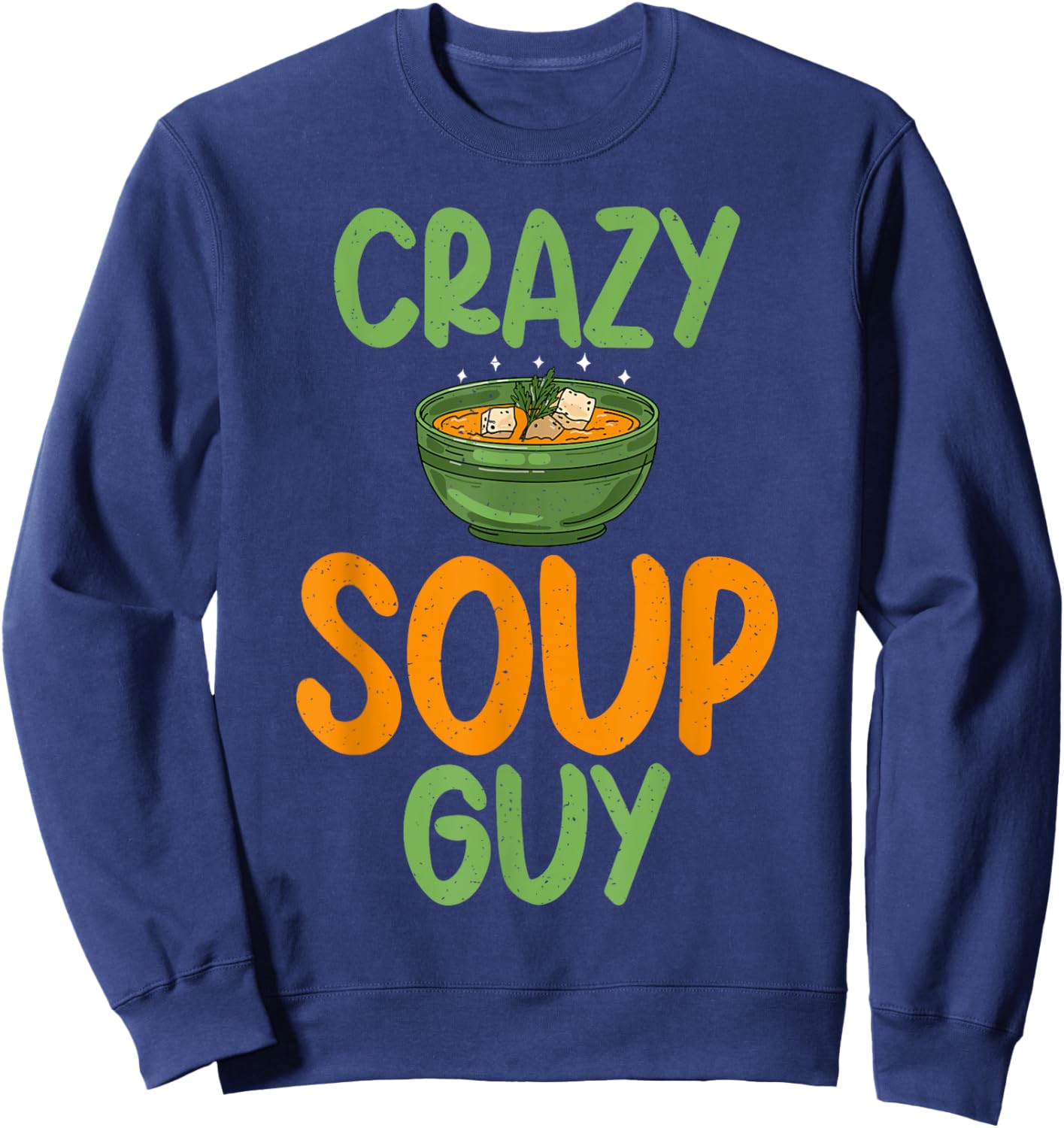 Soup Lover Crazy Soup Guy Sweatshirt - Sweatshirt | Navy