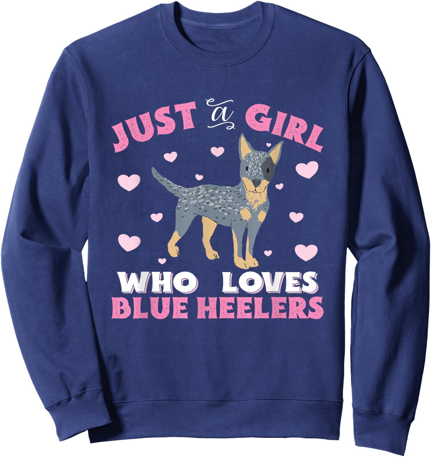Blue Heeler Just A Girl Who Loves Blue Heelers Women Gift Sweatshirt - Sweatshirt | Navy