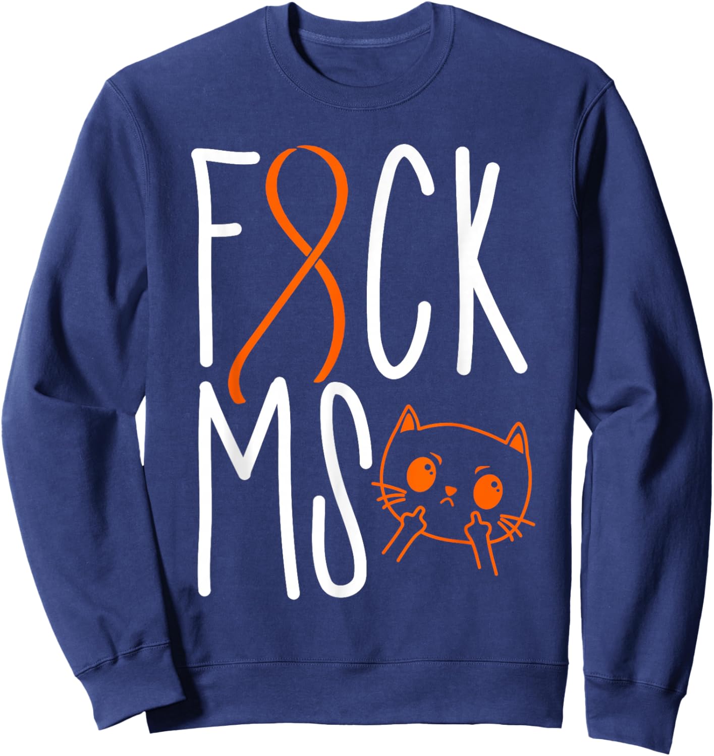 Fuck Multiple Sclerosis MS Awareness Funny Cat Orange Ribbon Sweatshirt - Sweatshirt | Navy