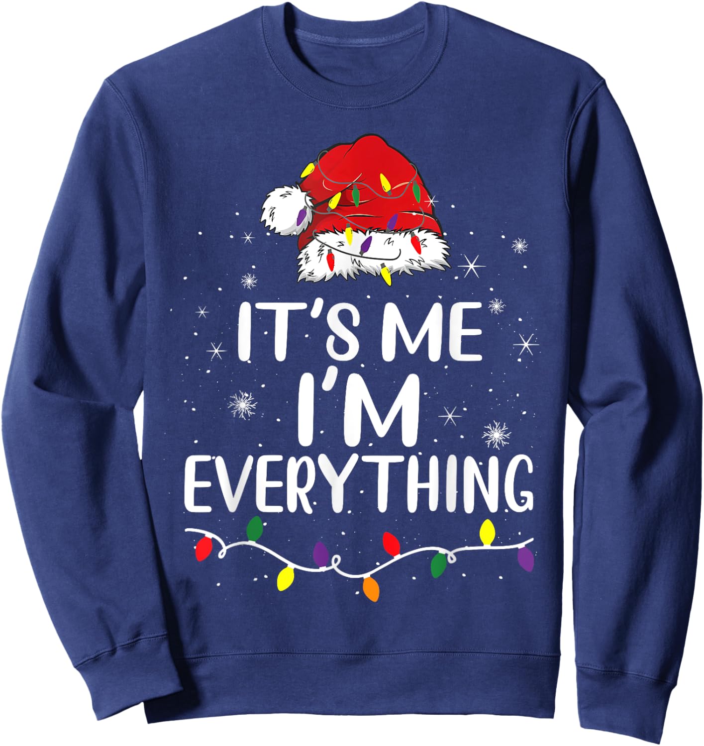 I Have Everything I Want For Christmas It's Me Xmas Couples Sweatshirt - Sweatshirt | Navy