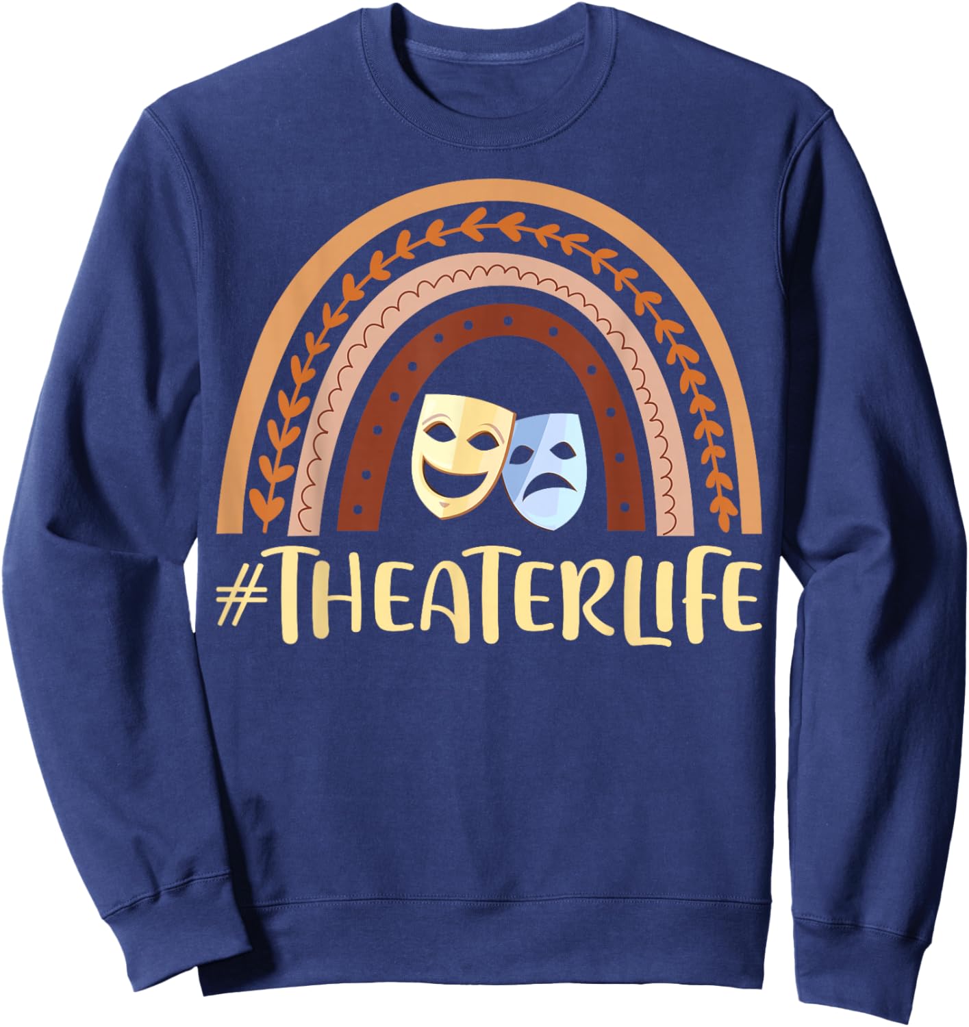 Theater Life Musicals Theater Nerd Drama Men Women Teen Kids Sweatshirt - Sweatshirt | Navy