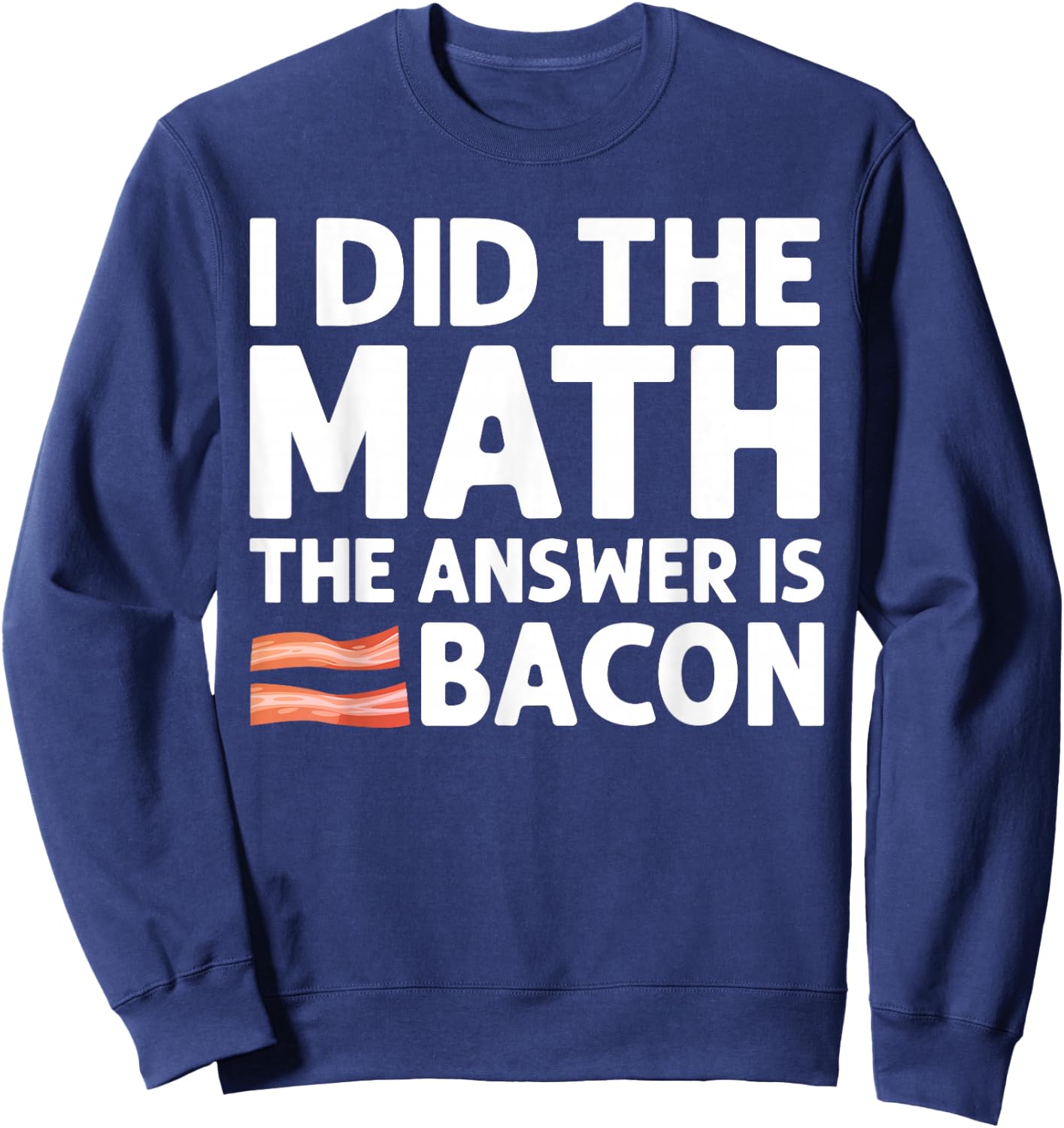 Cool Bacon Women Math Foodie Bacon Strips Eggs Meat Sweatshirt - Sweatshirt | Navy