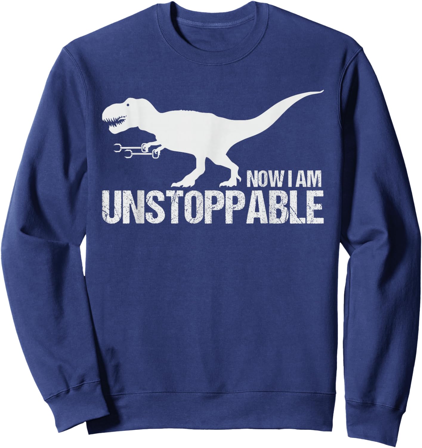 Now I Am Unstoppable Funny T-Rex Claw Grabbers Dinosaur Sweatshirt - Sweatshirt | Navy