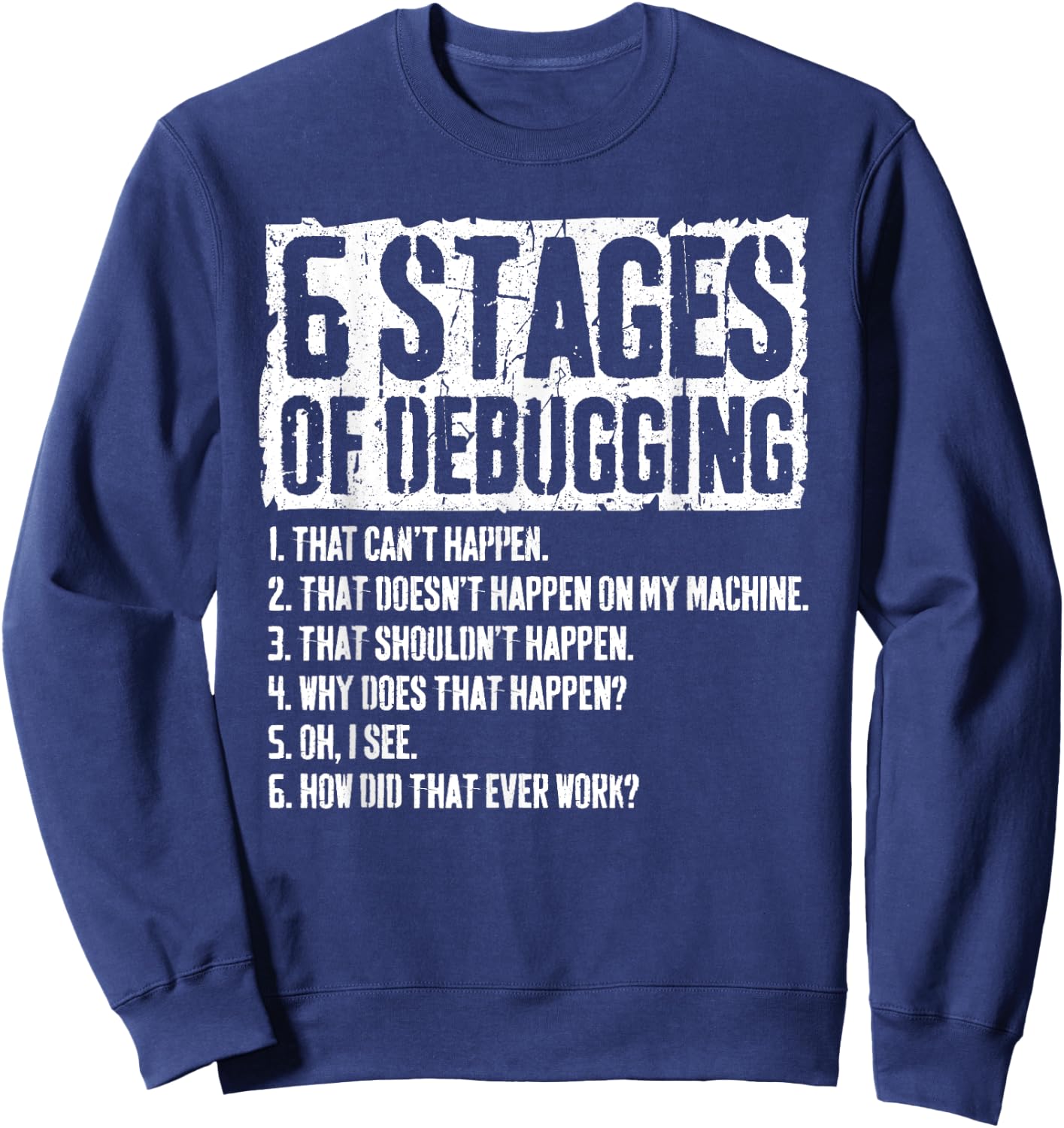 6 Stages of Debugging Coding Programmer Gift Sweatshirt - Sweatshirt | Navy