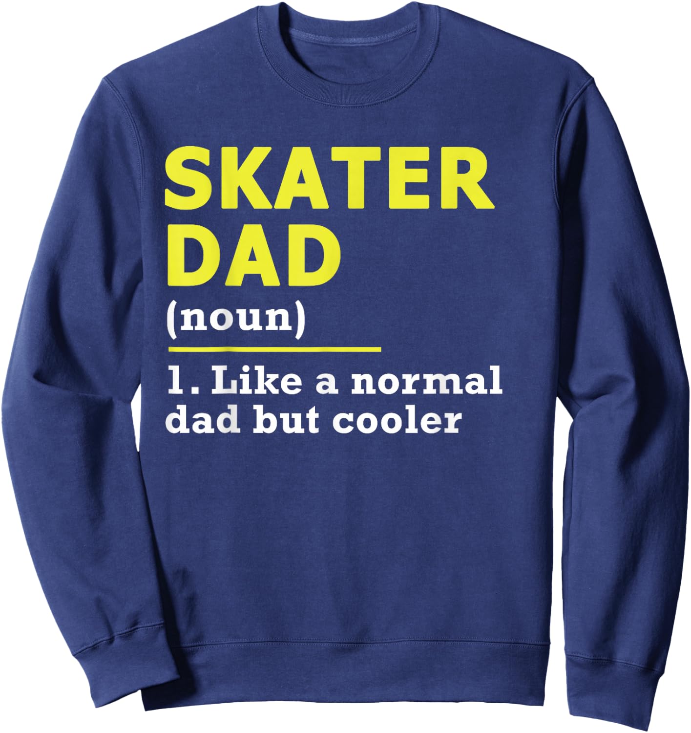Skater Dad Father Definition Sweatshirt - Sweatshirt | Navy